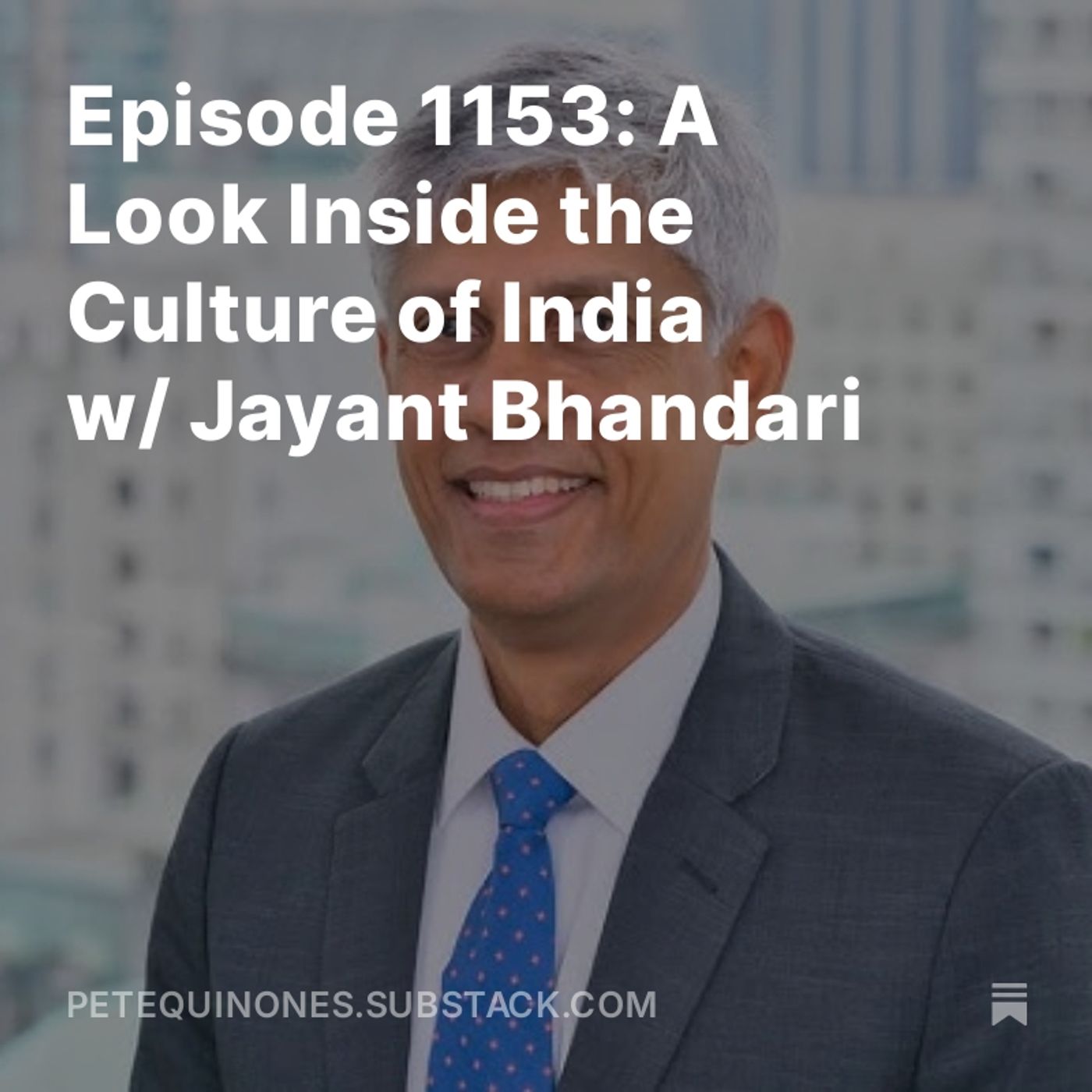 Episode 1153: A Look Inside the Culture of India w/ Jayant Bhandari