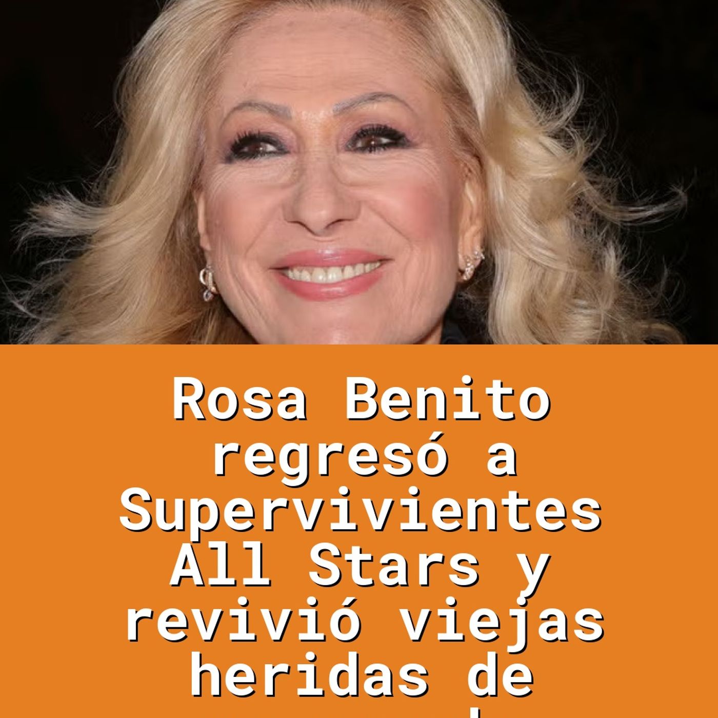 Rosa Benito regresó a Supervivientes All Stars y revivió viejas heridas de su pasado