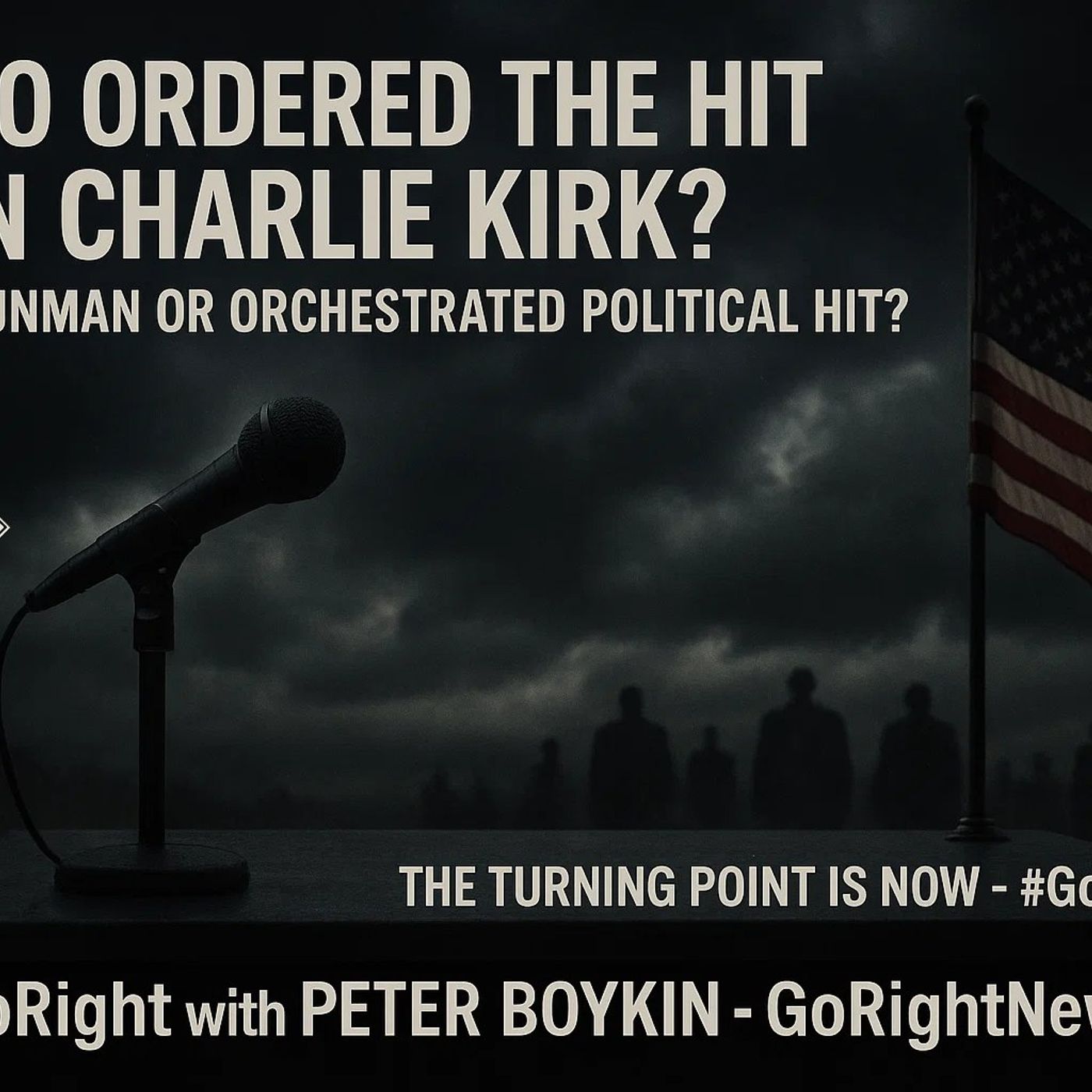 Who Ordered the Hit on Charlie Kirk? Lone Gunman or Orchestrated Political Hit? Part 2