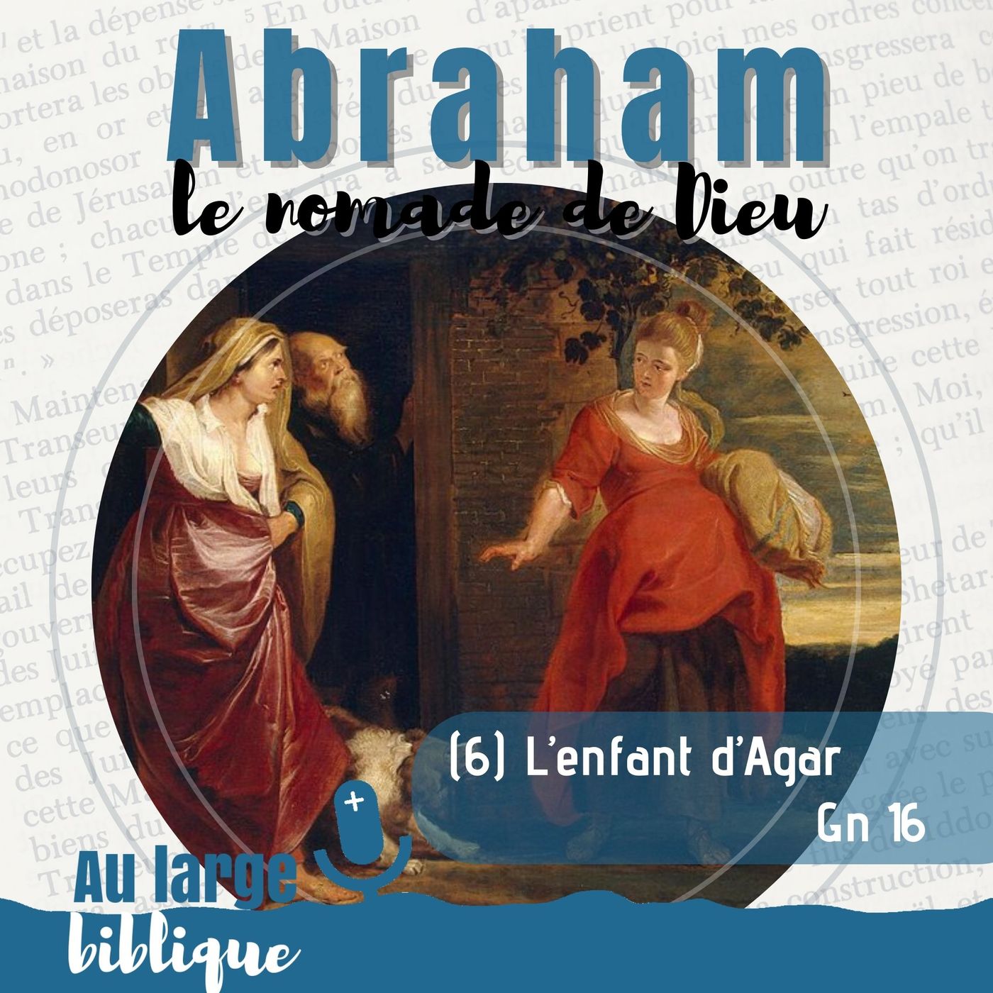 #325 Abraham, le nomade de Dieu (6) L'enfant d'Agar - Gn 16
