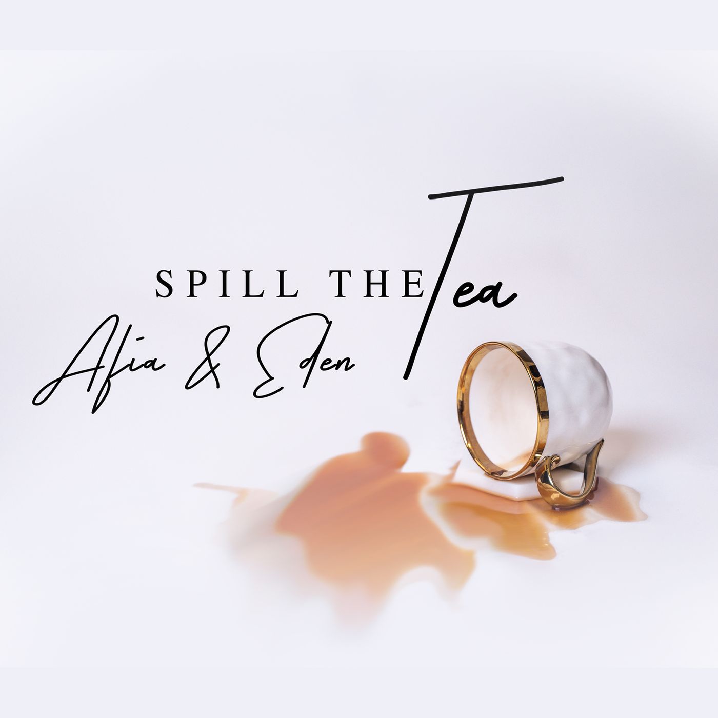 Spill the tea with Afia & Eden