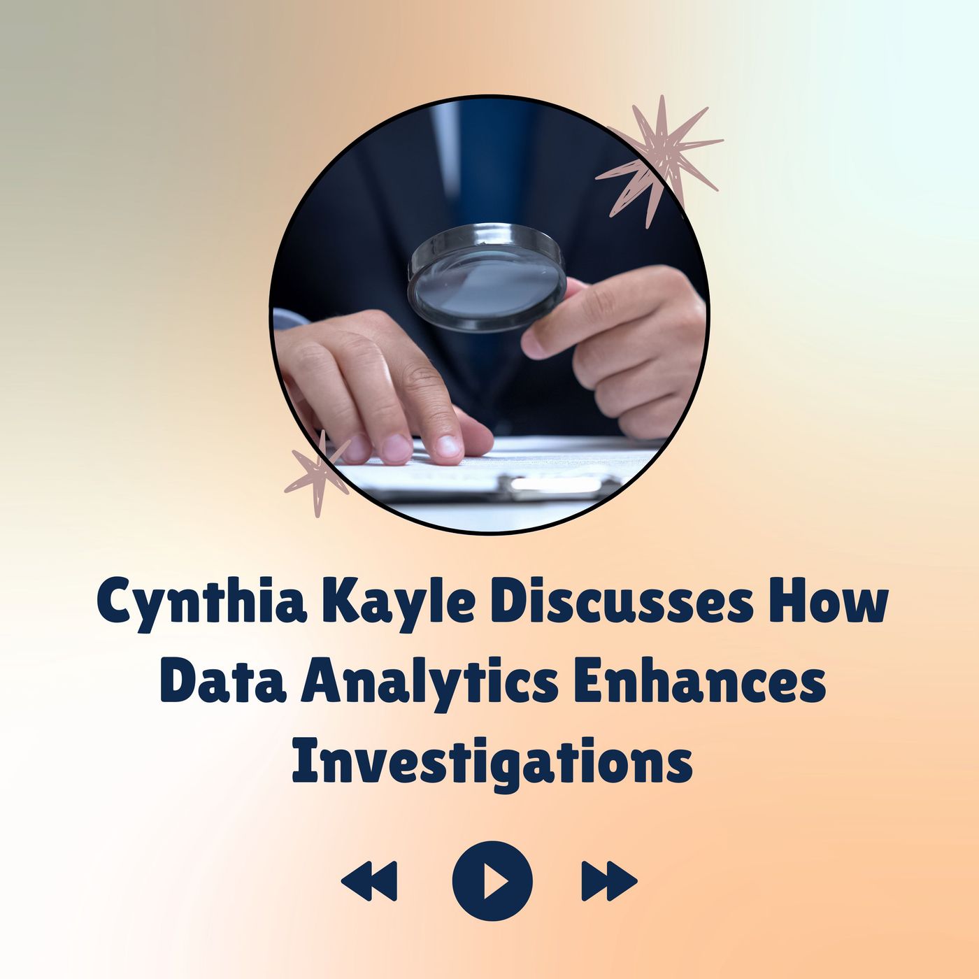 Cynthia Kayle Discusses How Data Analytics Enhances Investigations episode artwork