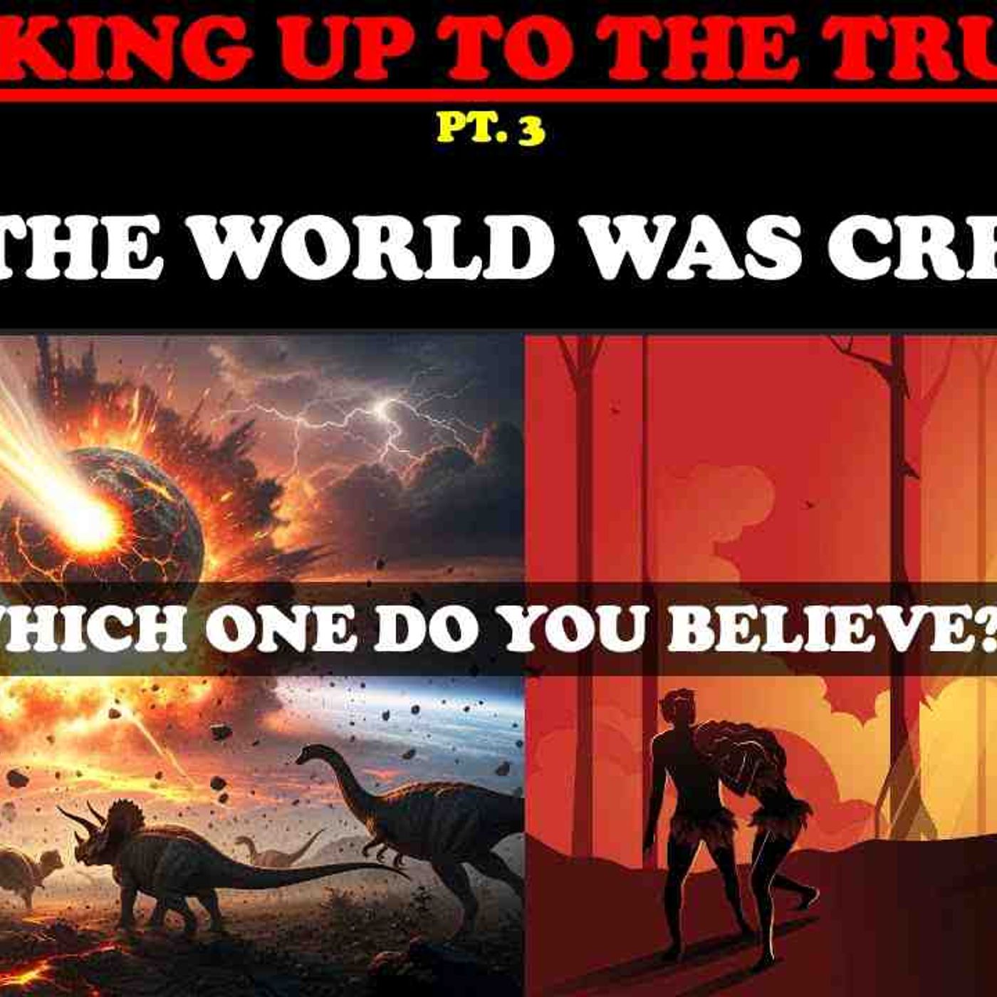 WAKING UP TO THE TRUTH (PT. 3) HOW THE WORLD WAS CREATED