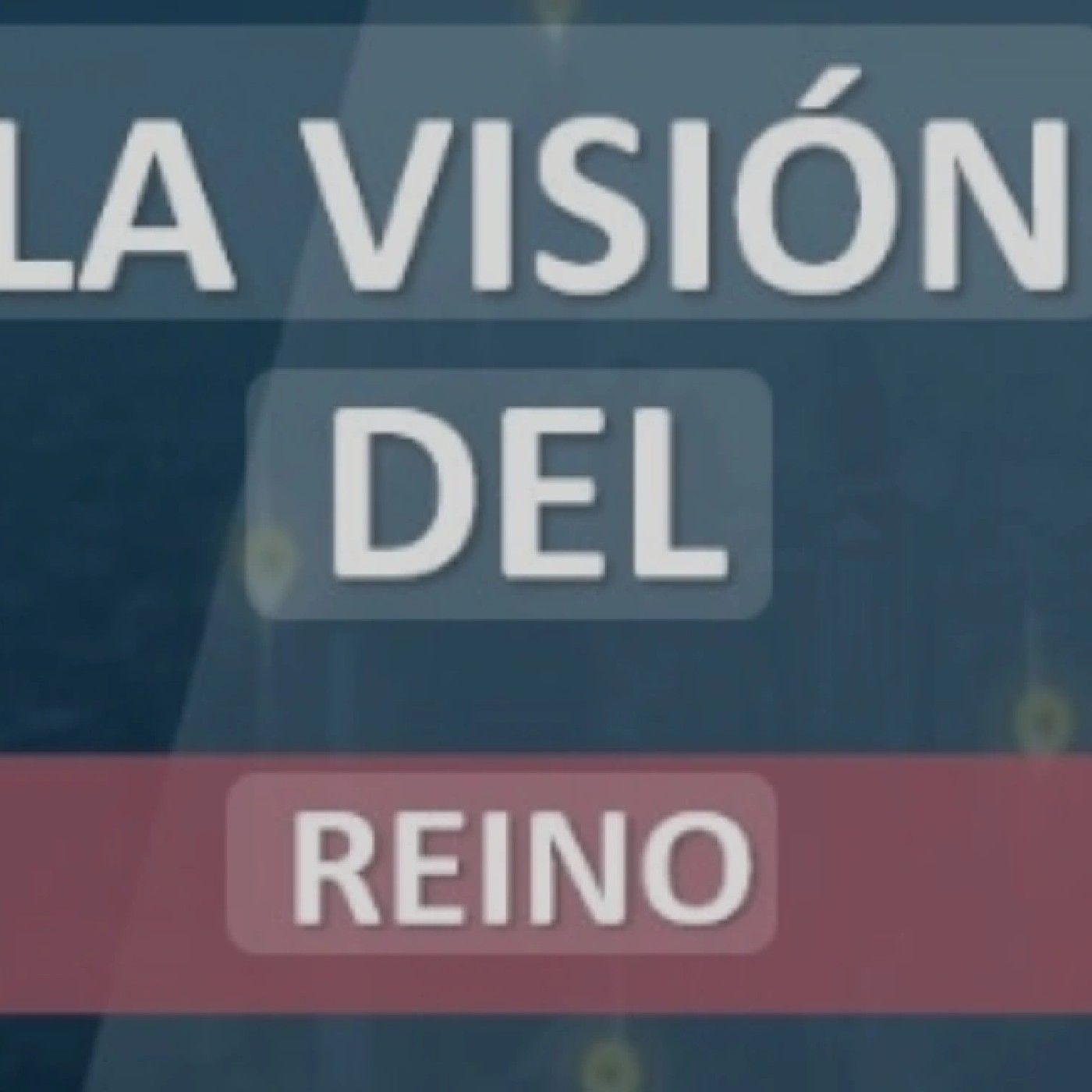LA VISIÓN DEL REINO