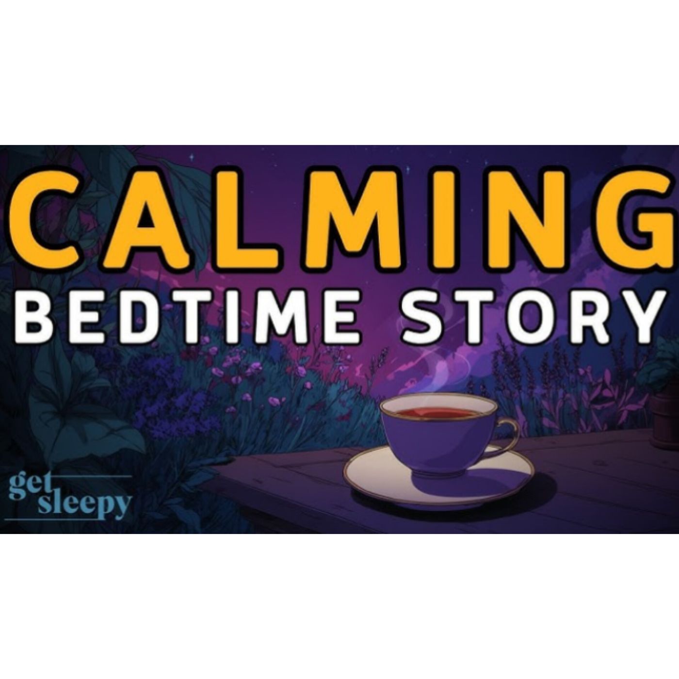 The ULTIMATE CALMING Bedtime Story _ A Mindful Cup of Tea _ Relaxing Sleepy Story(M4A_128K)