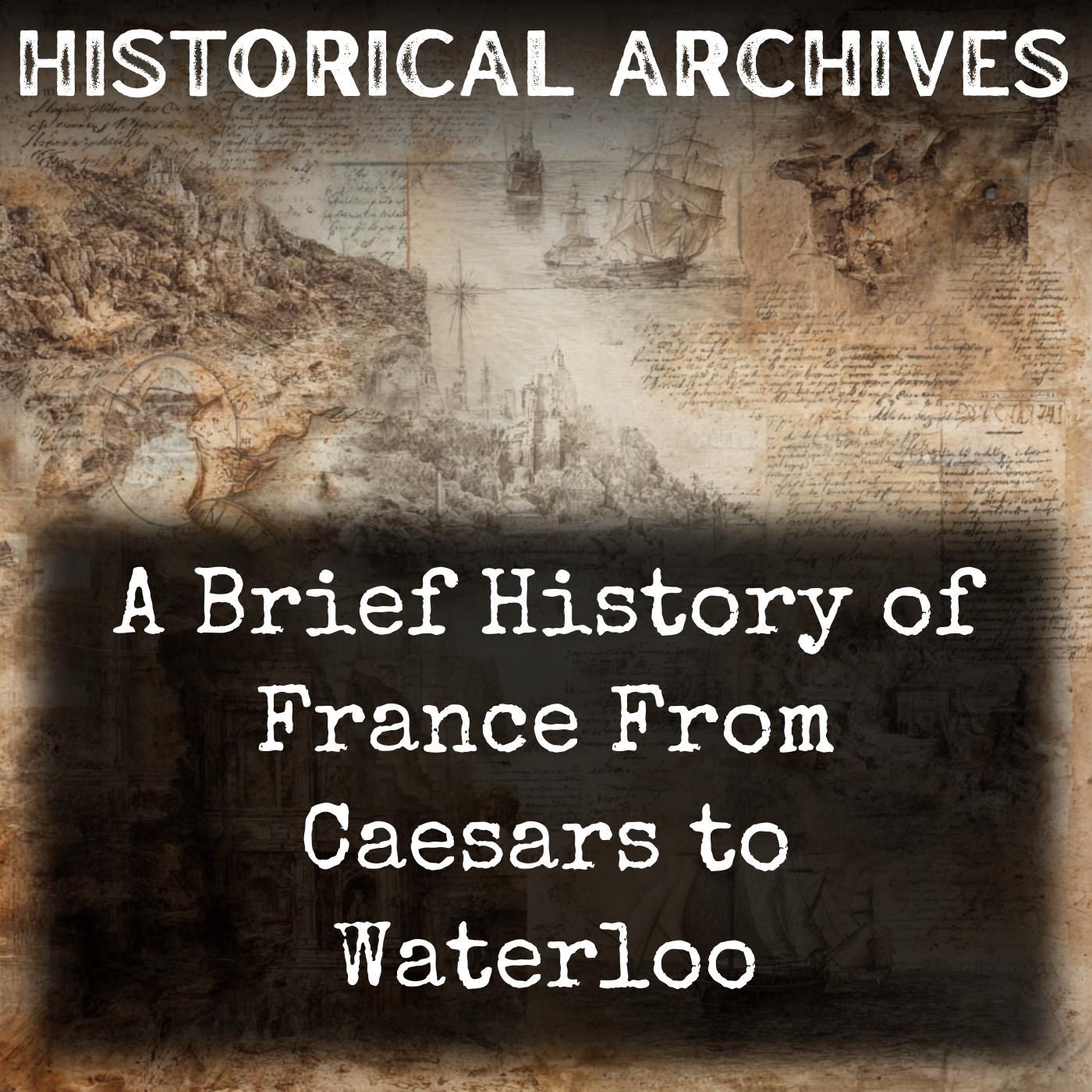 A Brief History of France From Caesars to Waterloo