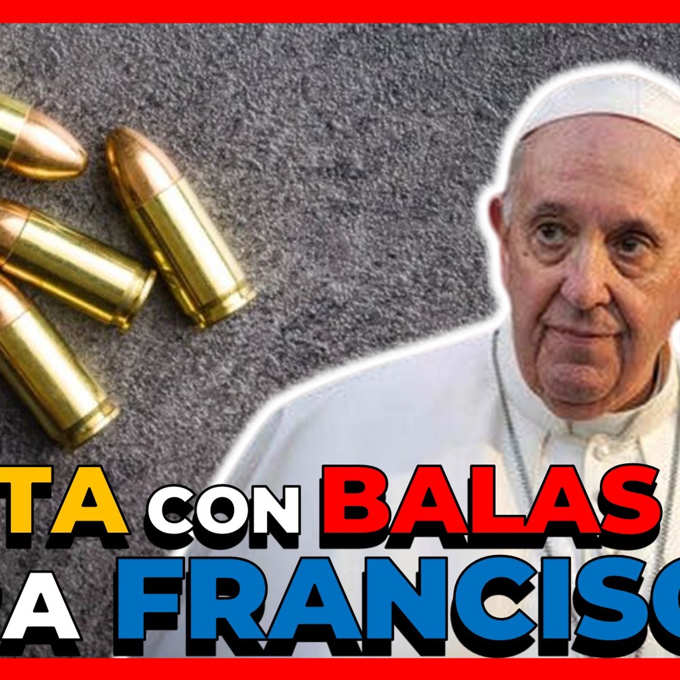 INTERCEPTAN CARTA CON BALAS DE REVÓLVER 9MM ENVIADA AL PAPA FRANCISCO episode artwork