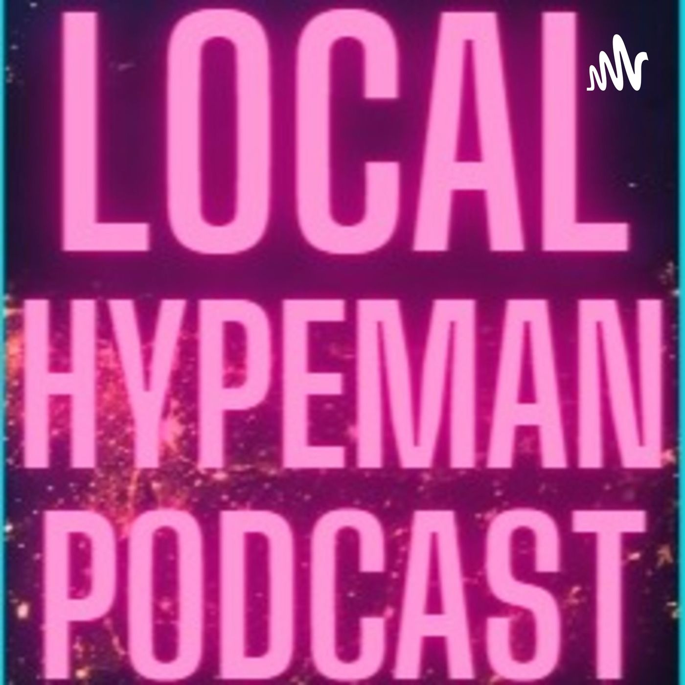 Local HypeMan Podcast