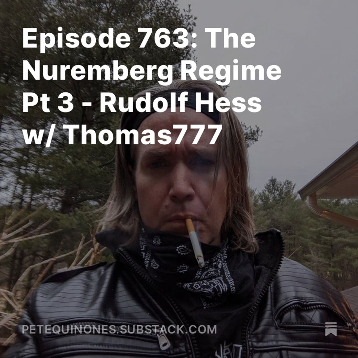 Episode 763: The WW2 Series Part 13 - The Nuremberg Regime Pt 3 - Rudolf Hess w/ Thomas777