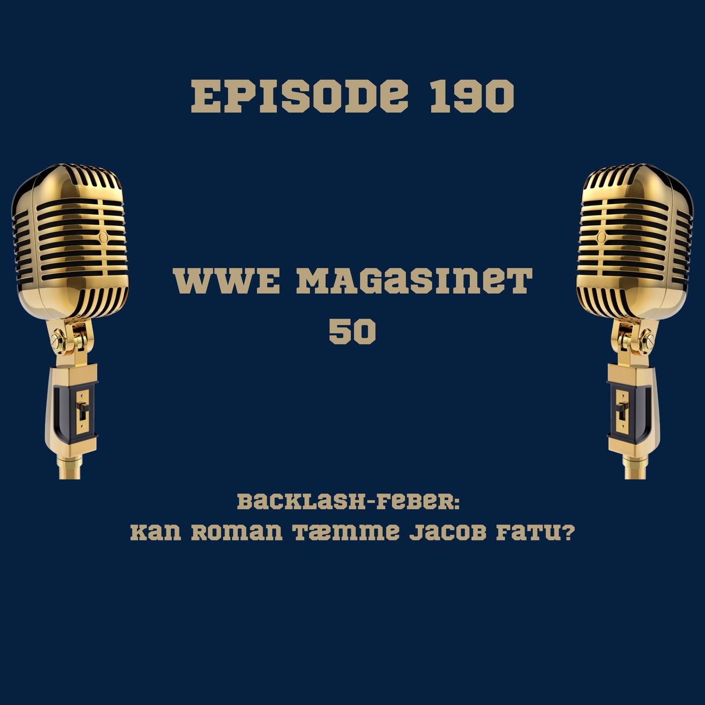190. WWE Magasinet 50: Backlash-feber: Kan Roman tæmme Jacob Fatu? episode artwork