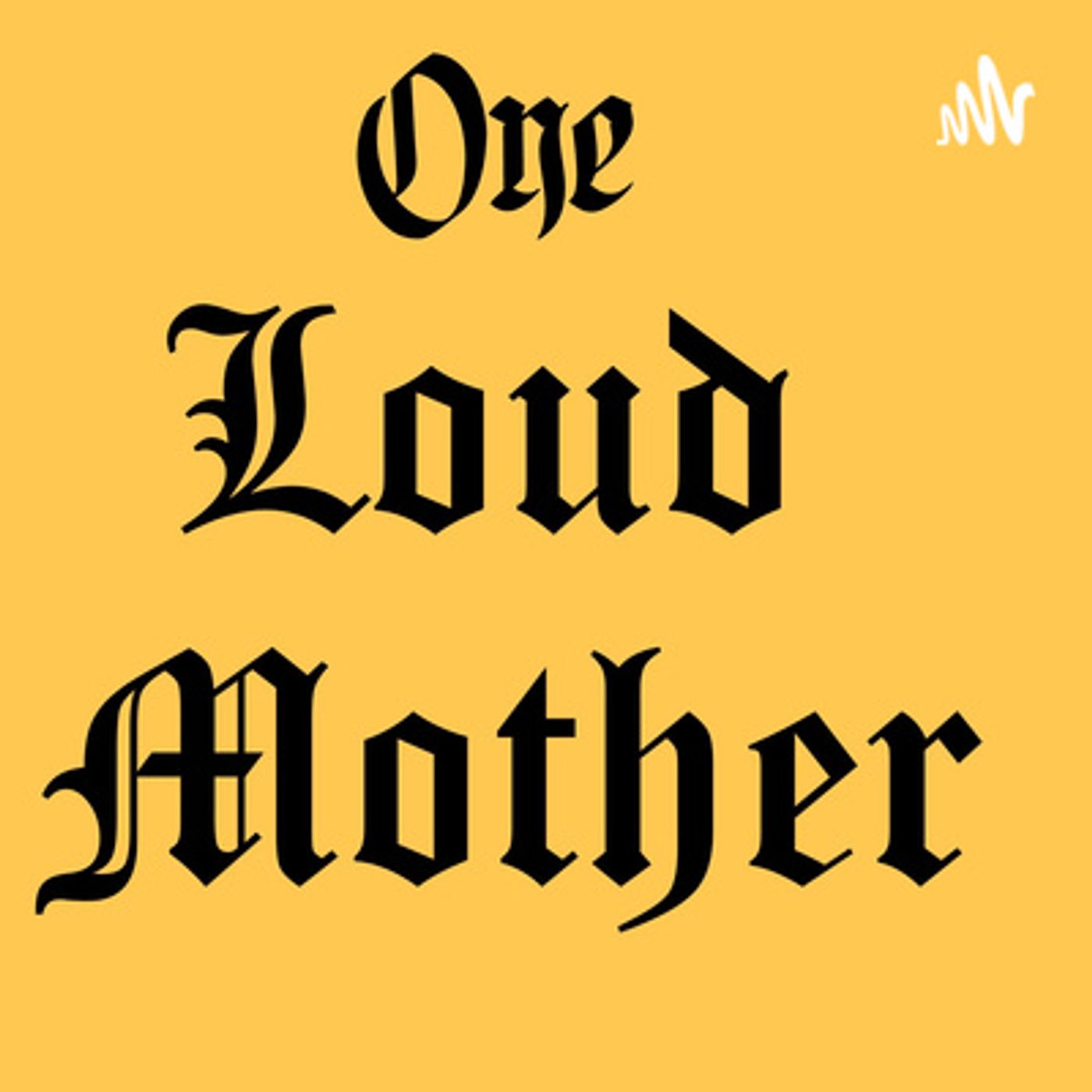 Loud As A Mother