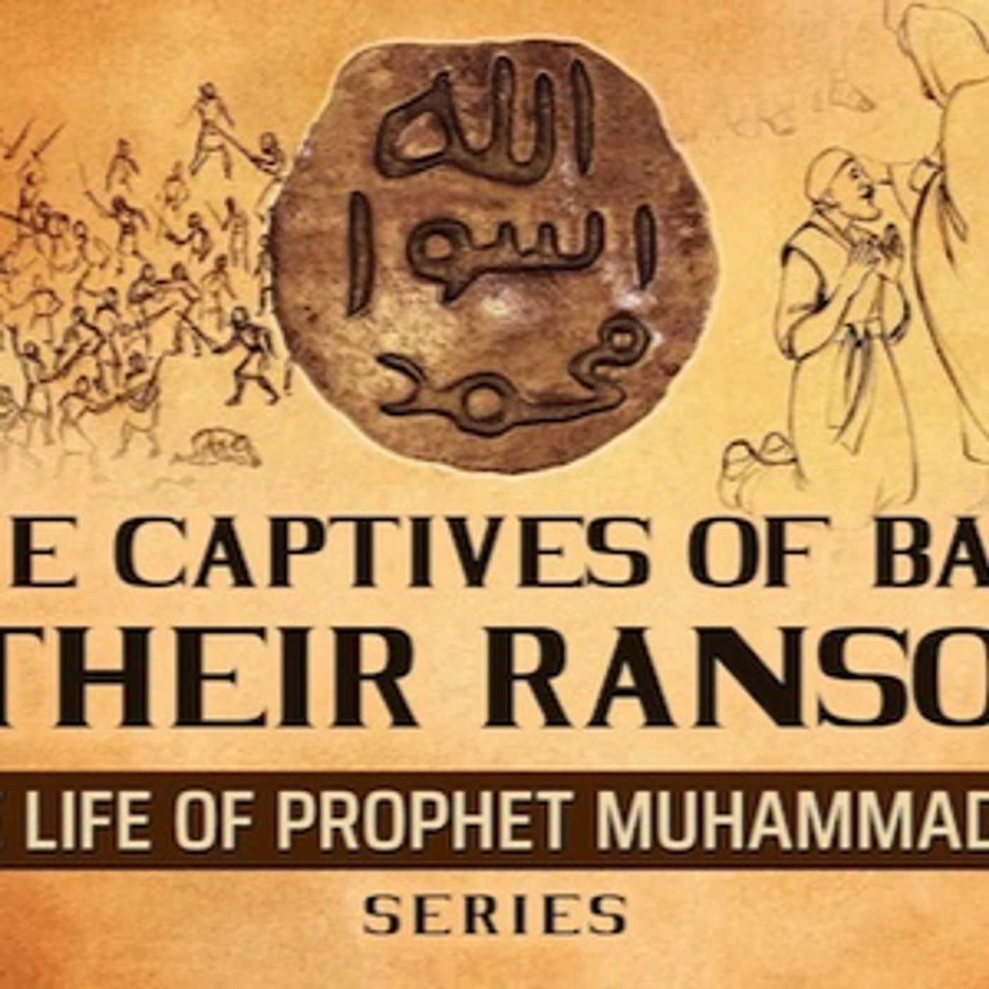 The Captives Of Badr & Their Ransom  Ep 30  The Life Of Prophet Muhammad ﷺ Series episode artwork