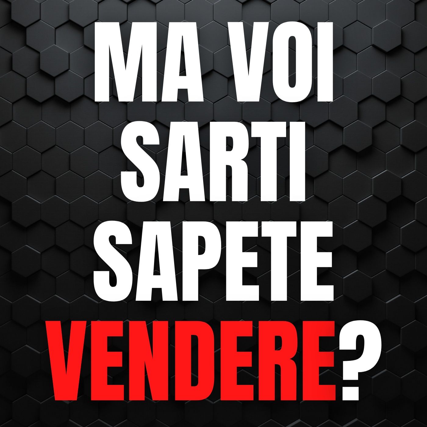 130 - Ma voi Sarti del Web sapete vendere o siete dei chiacchieroni episode artwork