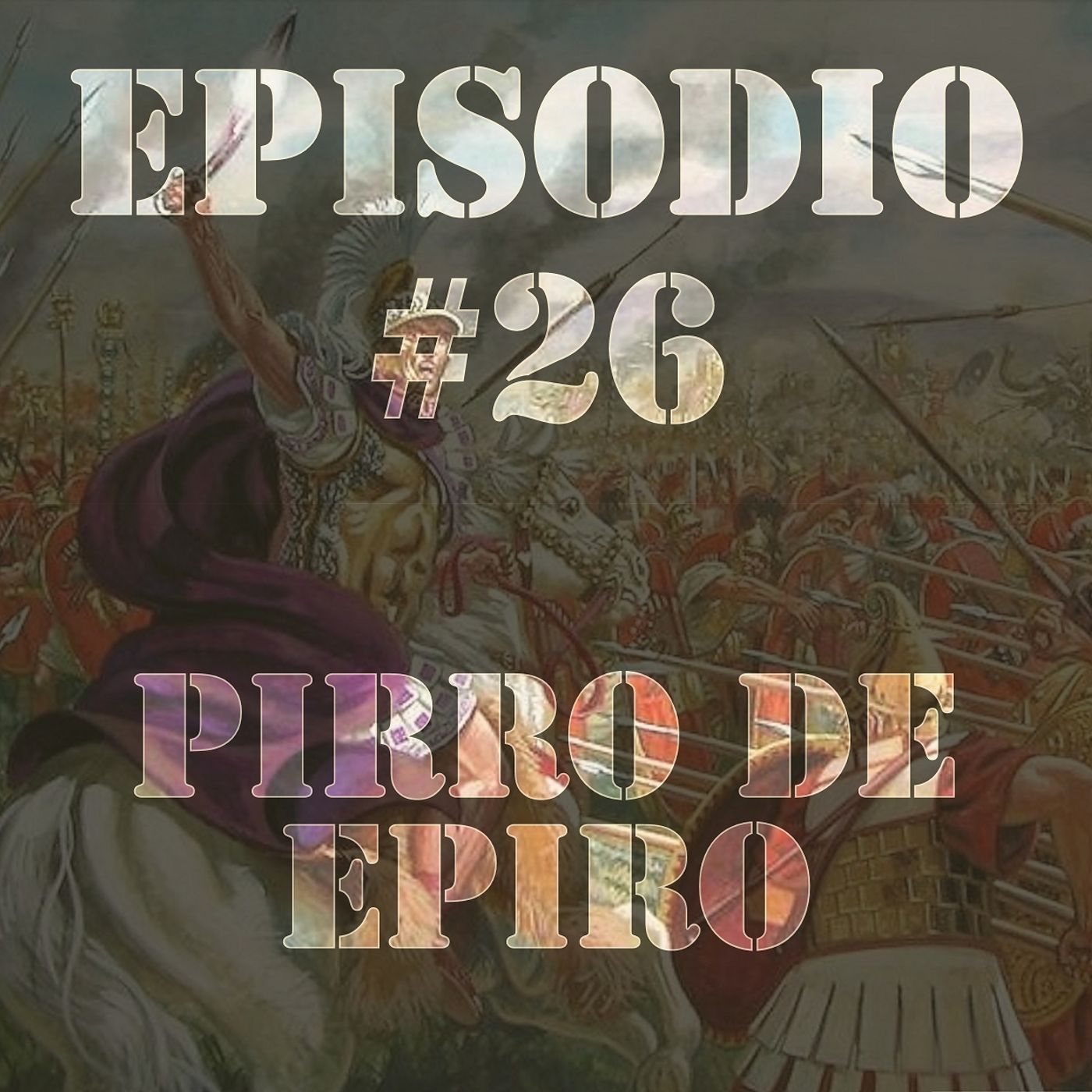 Episodio #26 - Pirro de Epiro Episodio #26 - Pirro de Epiro
