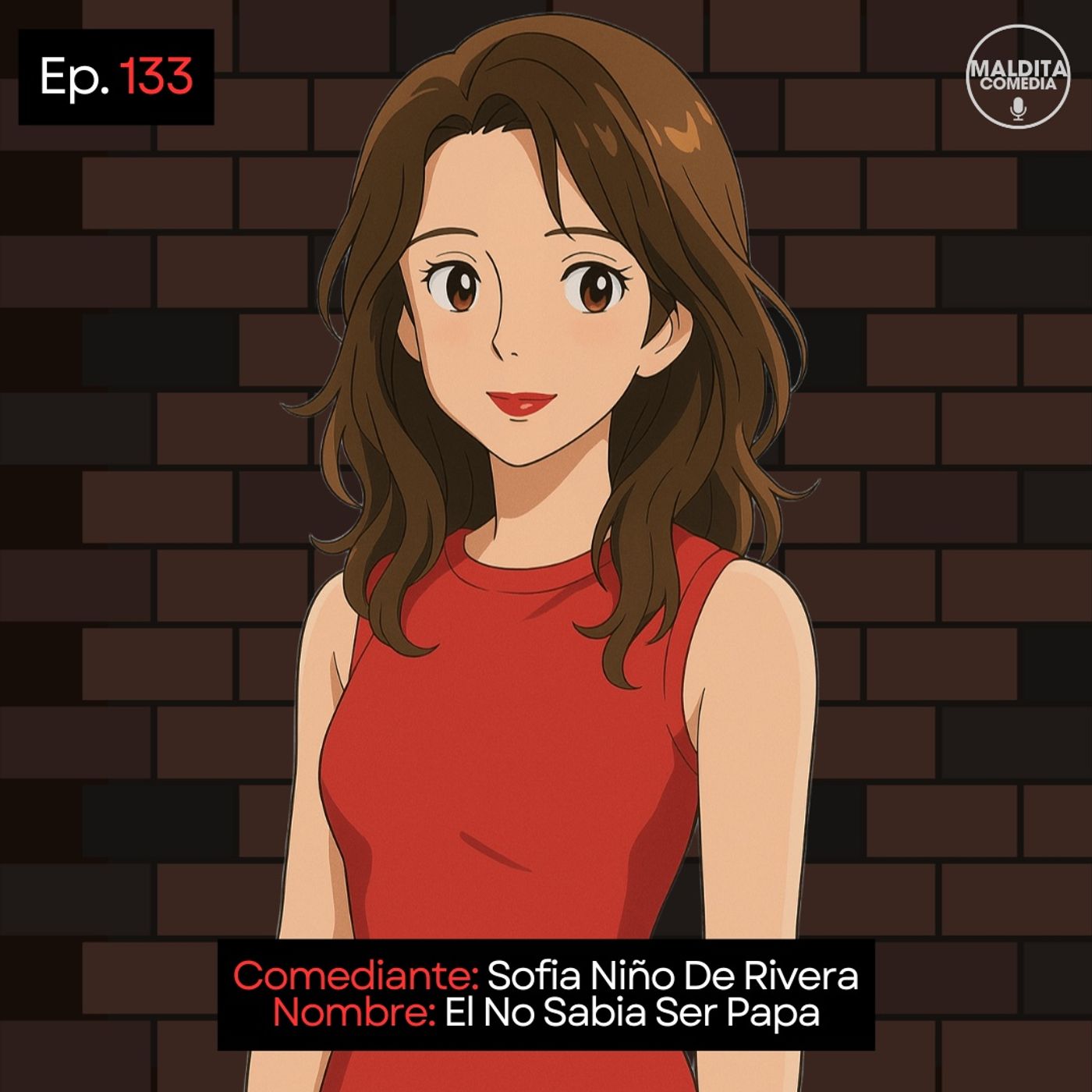 EP. 133 🎙️ Sofia Niño De Rivera ➡︎ El No Sabia Ser Papa