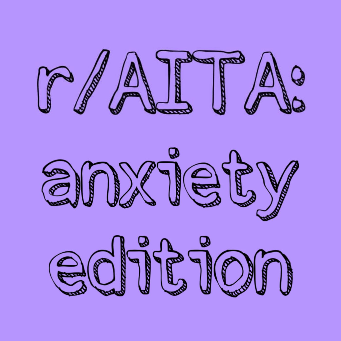 r/AmITheAsshole: anxiety edition episode artwork