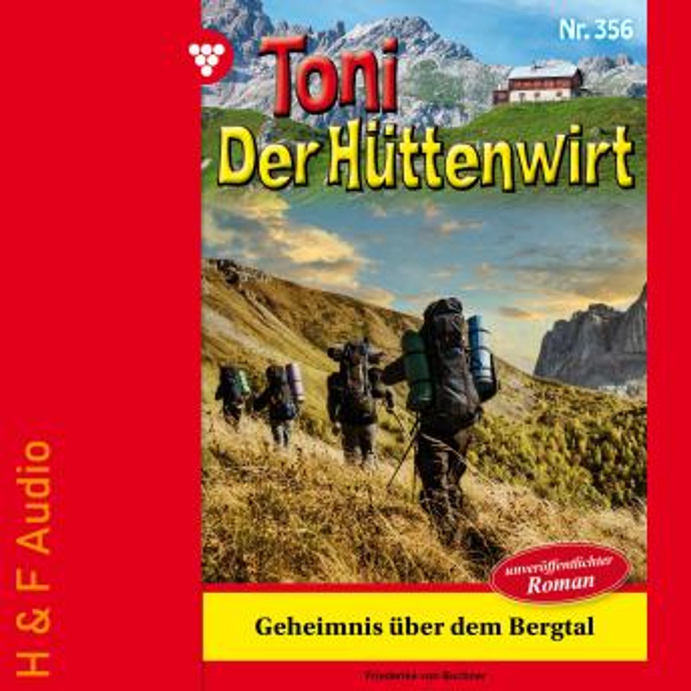 [German] - Geheimnis über dem Bergtal - Toni der Hüttenwirt, Band 356 (ungekürzt) by Friederike Von Buchner episode artwork