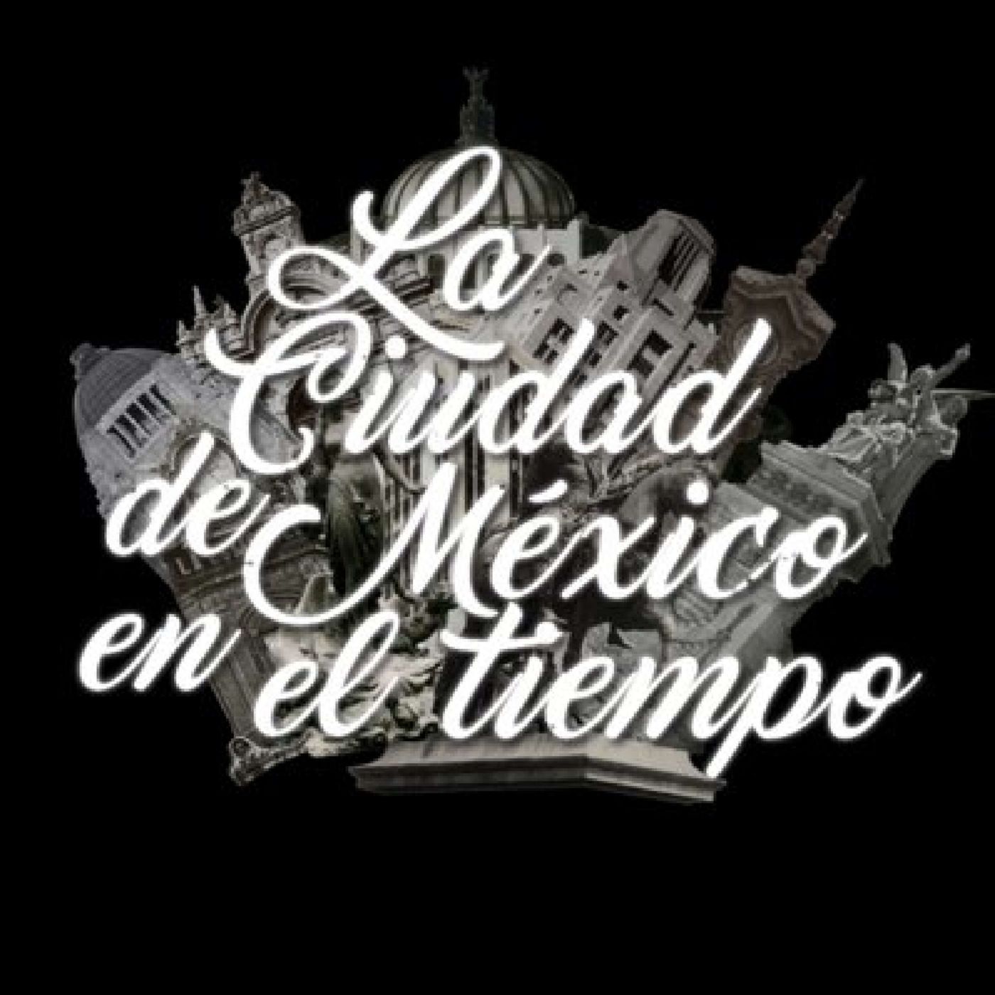 La Ciudad de México en el Tiempo