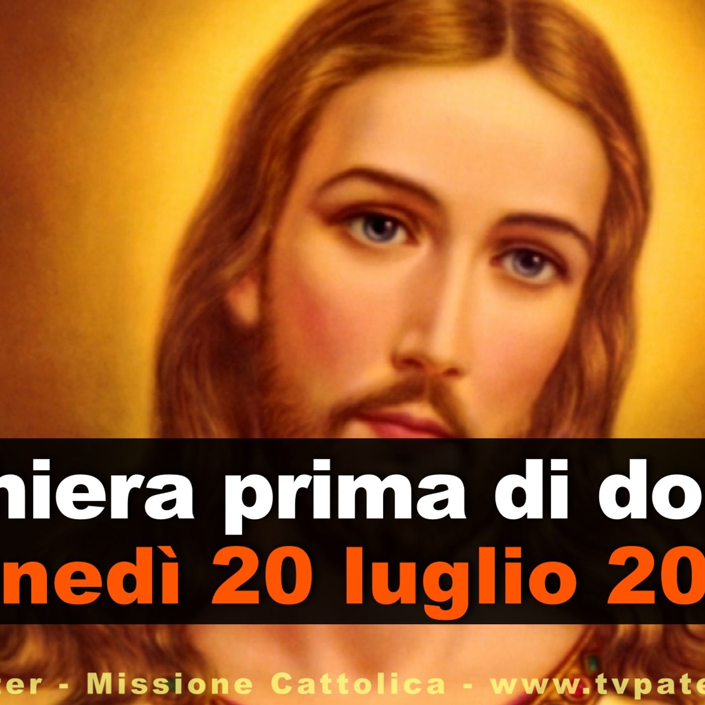 Preghiera prima di dormire LUNEDI 20 LUGLIO 2026 ❤️ Compieta - Lunedì XVI Settimana T.O. episode artwork