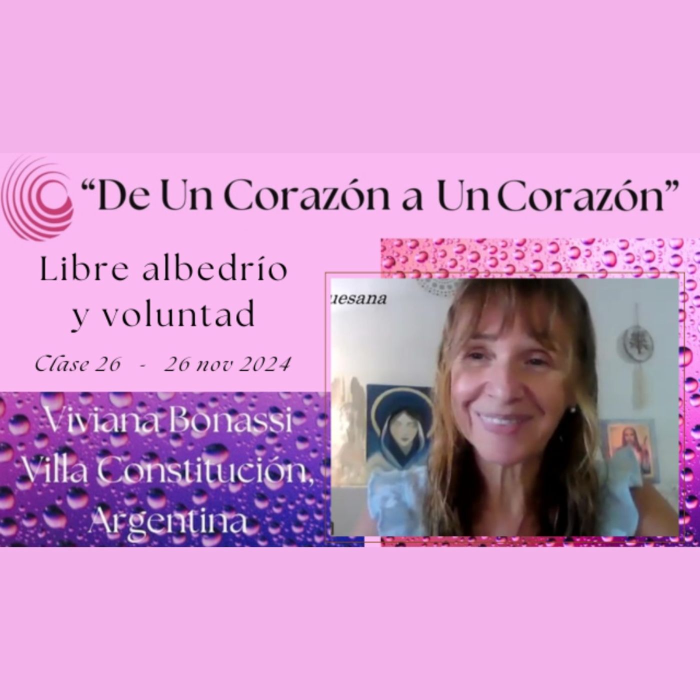 Clase 26 - LIBRE ALBEDRÍO Y VOLUNTAD - Viviana Bonassi - De Un Corazón a Un Corazón - 26 nov 2024