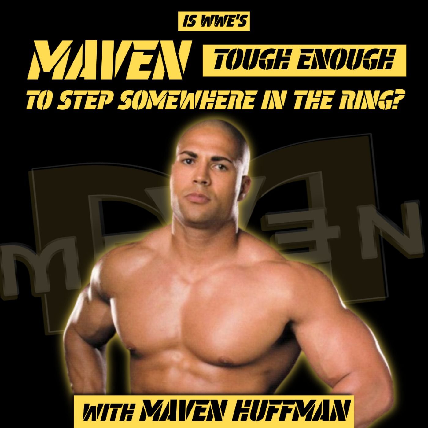 Is WWE's Maven "Tough Enough" to Step Somewhere in the Ring? episode artwork