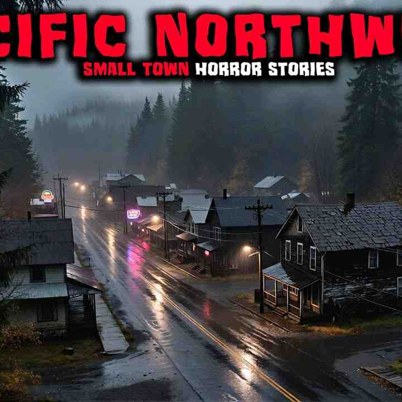 Most Disturbing TRUE Pacific Northwest Small Town Horror Stories _ Buried File) episode artwork