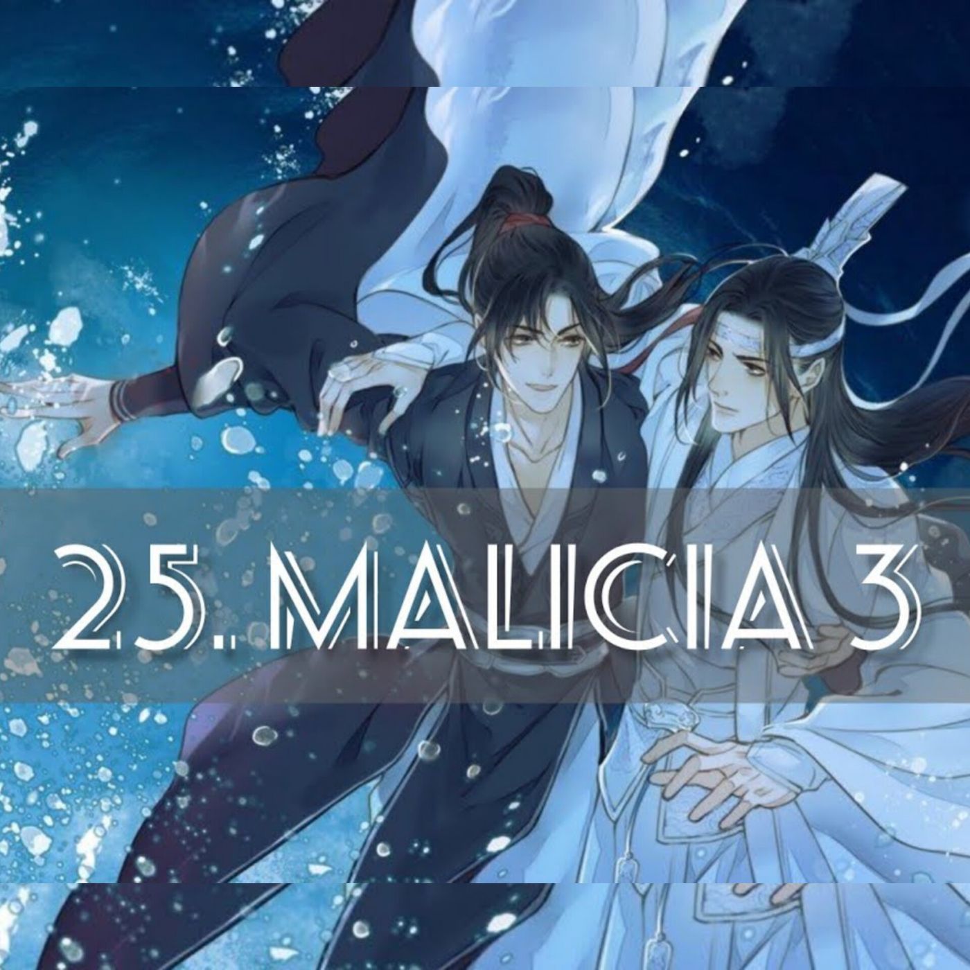 AUDIOLIBRO Mo Dao Zu Shi • El Gran Maestro de la Cultivación Demoníaca - 25. Malicia 3