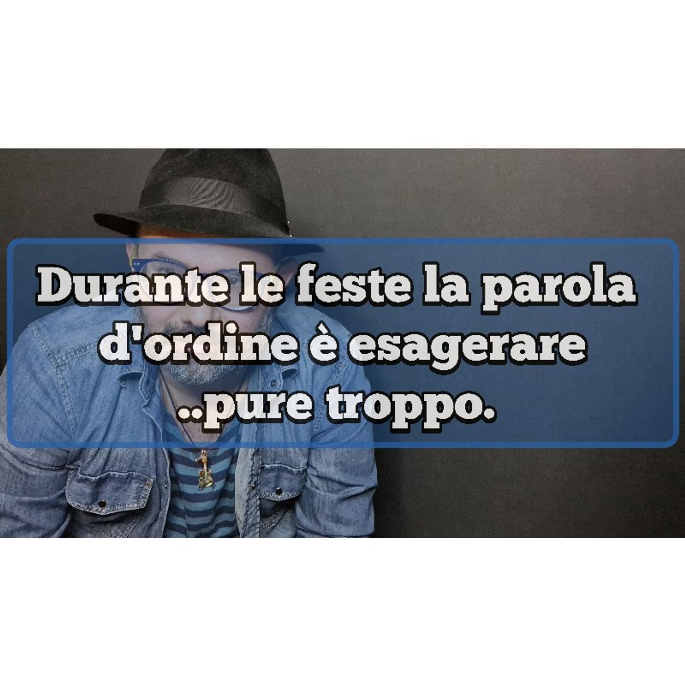 Episodio 1462 - Durante le feste la parola d'ordine è esagerare...pure troppo! episode artwork