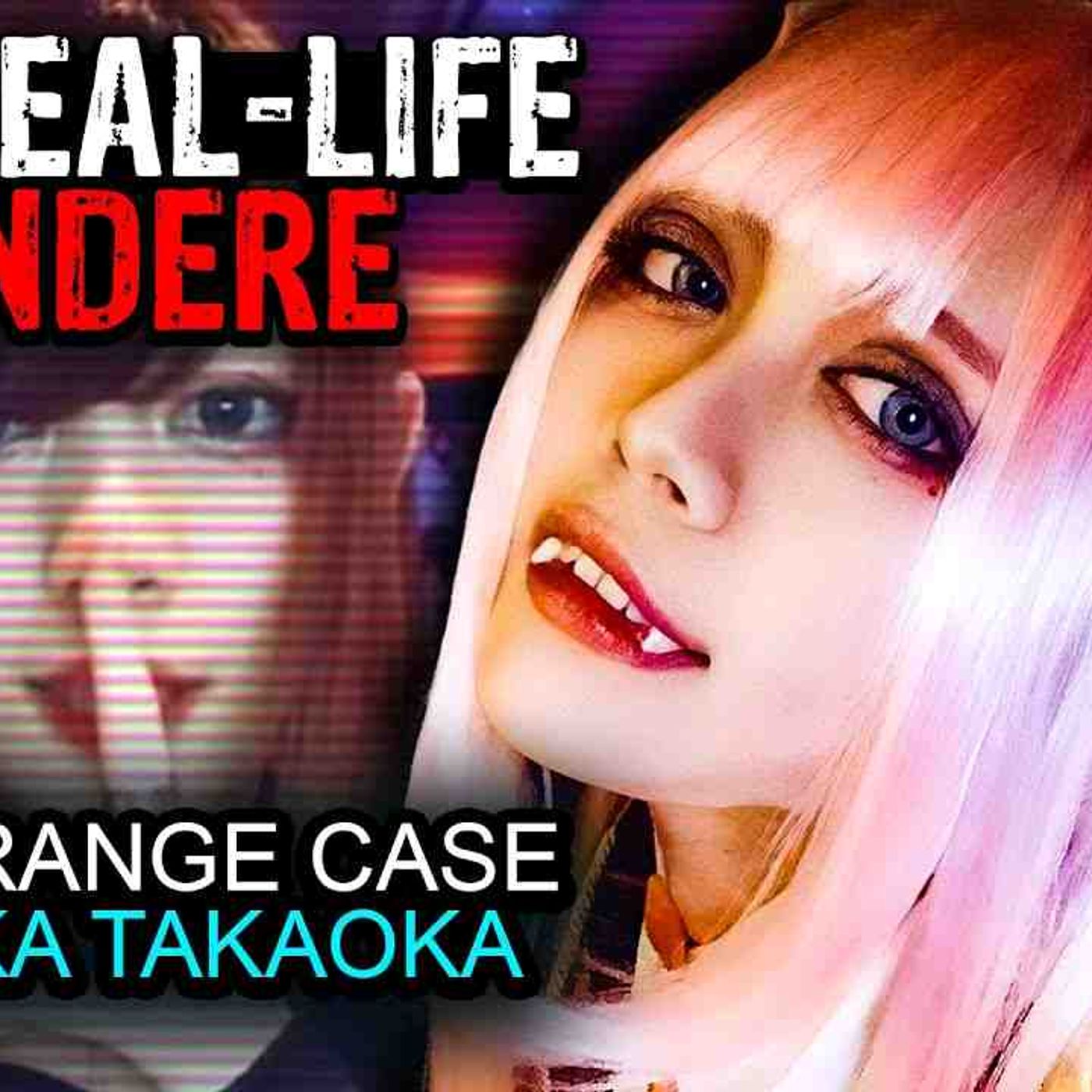 The Real Life Yandere Girl _ The Strange Case of Yuka Takaoka episode artwork