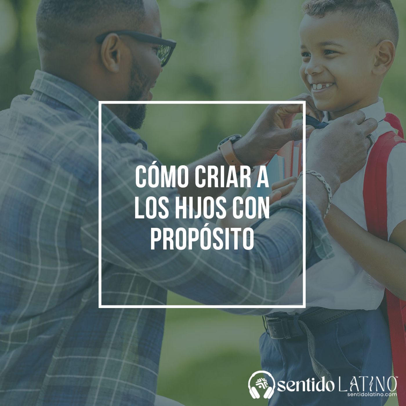 Cómo criar a los hijos con propósito episode artwork
