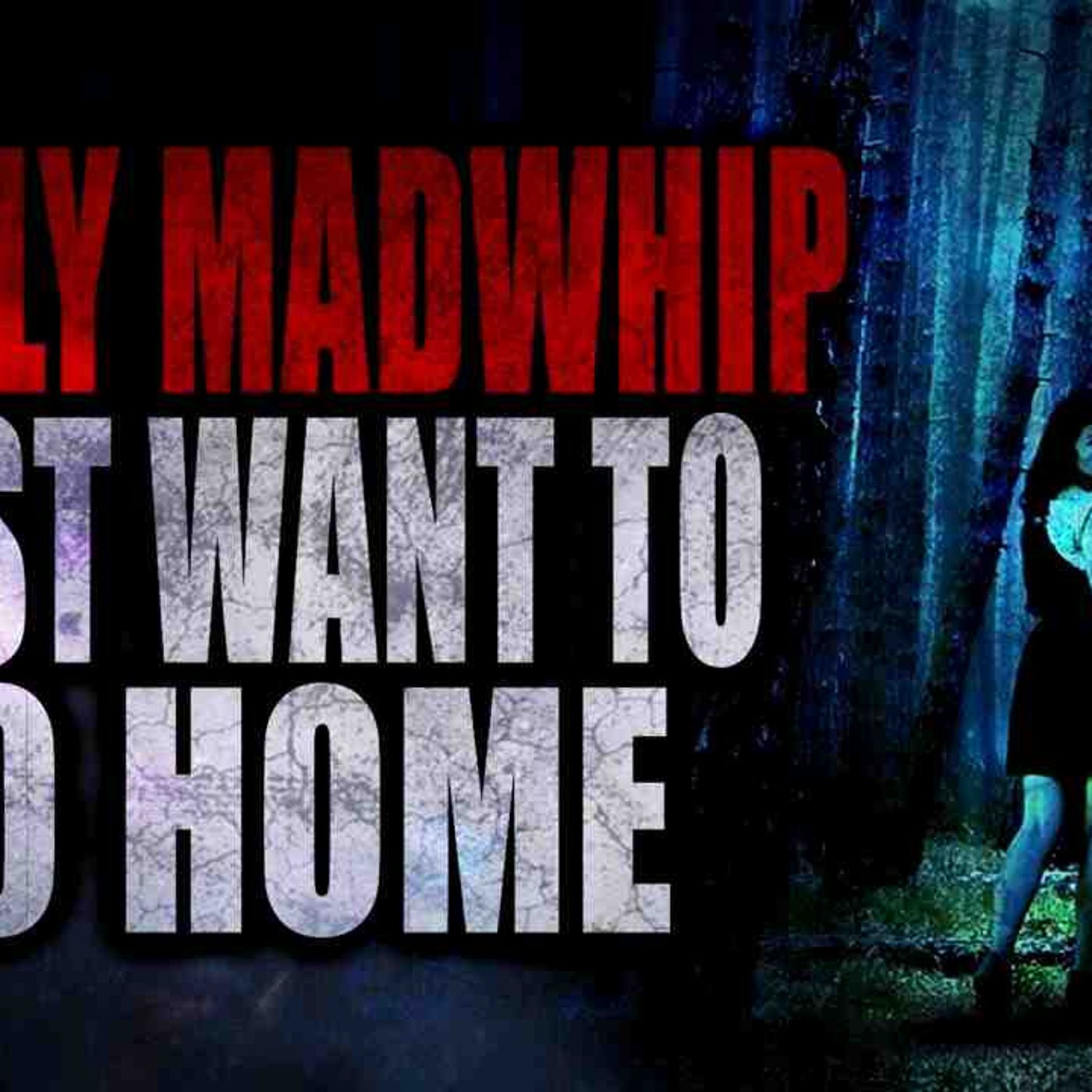 _I_m Lily Madwhip and I Just Want to Go Home_ _ Creepypasta Storytime episode artwork