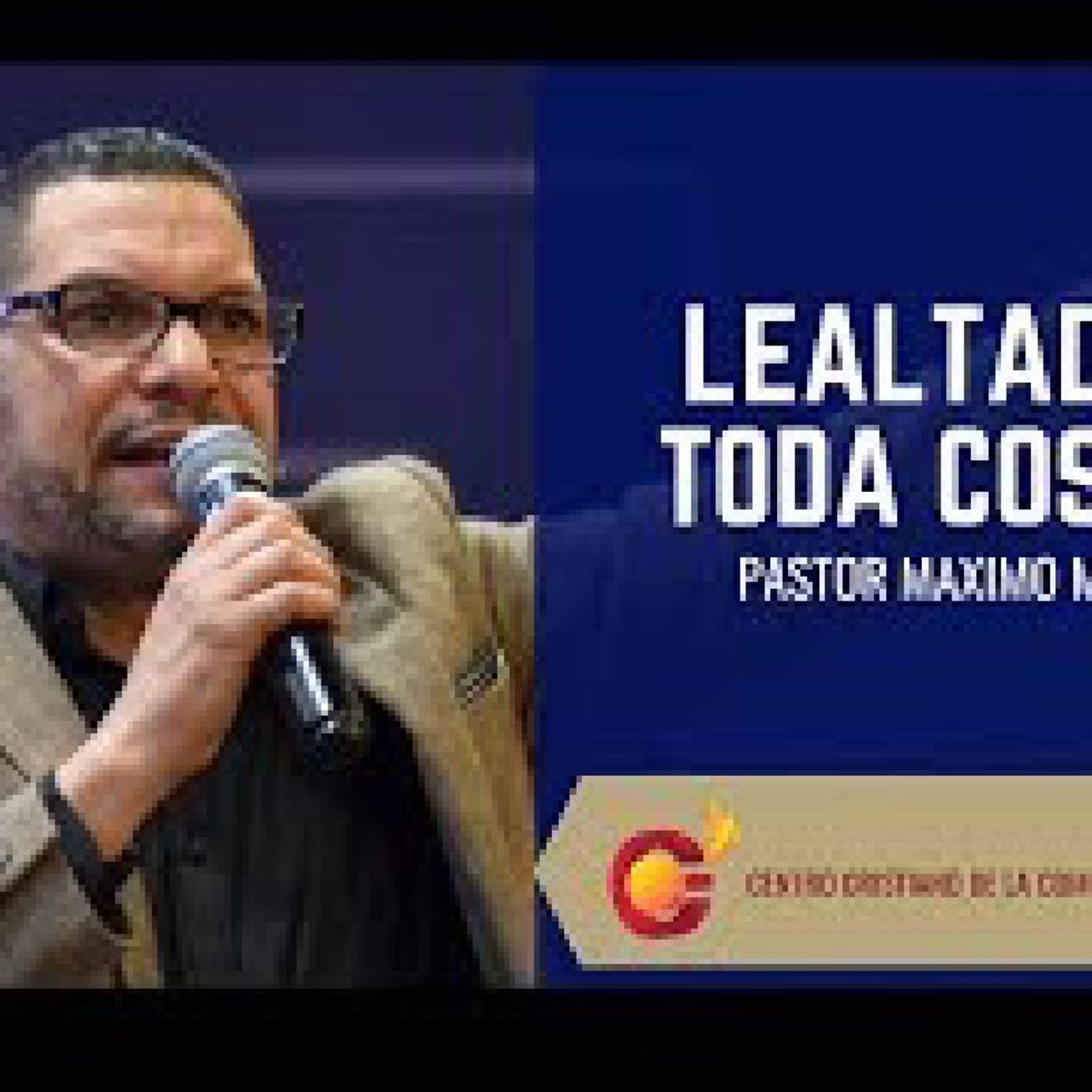 Pastor Maximo Mata Tema:Lealtad a Toda Costa