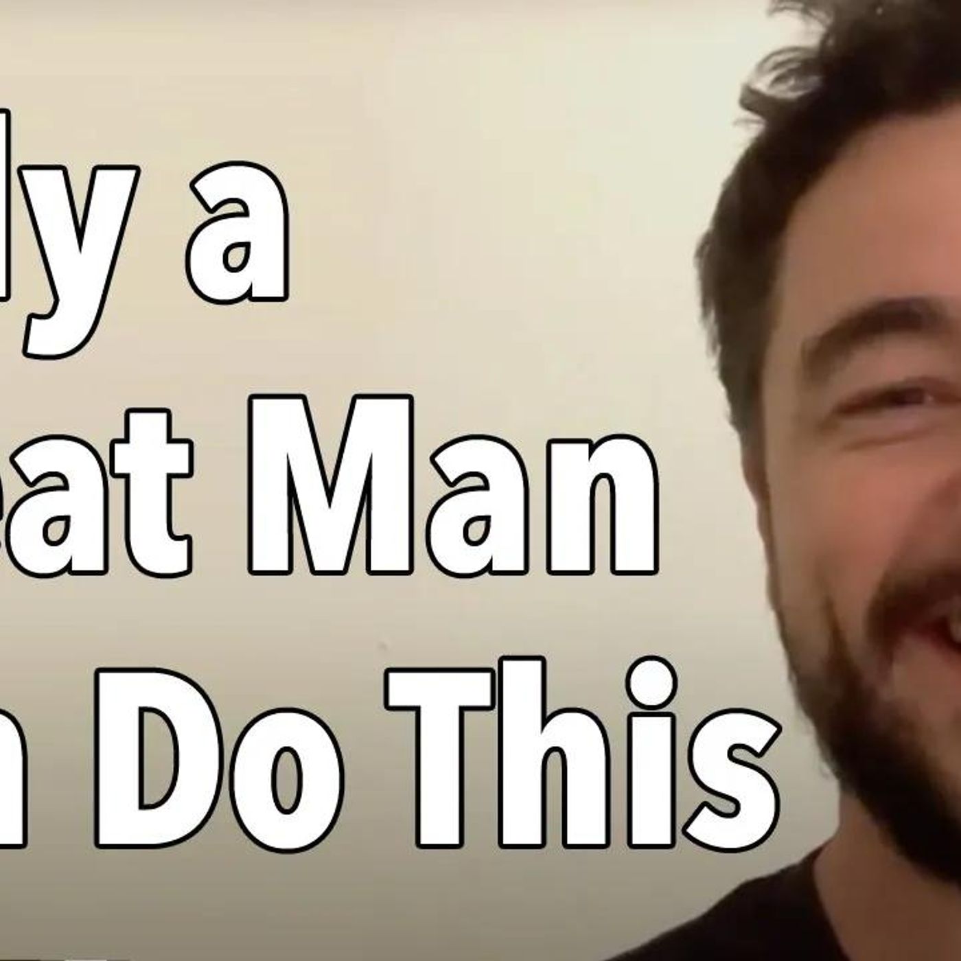 Only A Great Man Can Do This