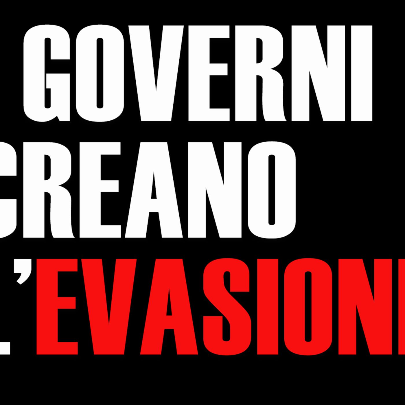 I GOVERNI creano l'evasione FISCALE