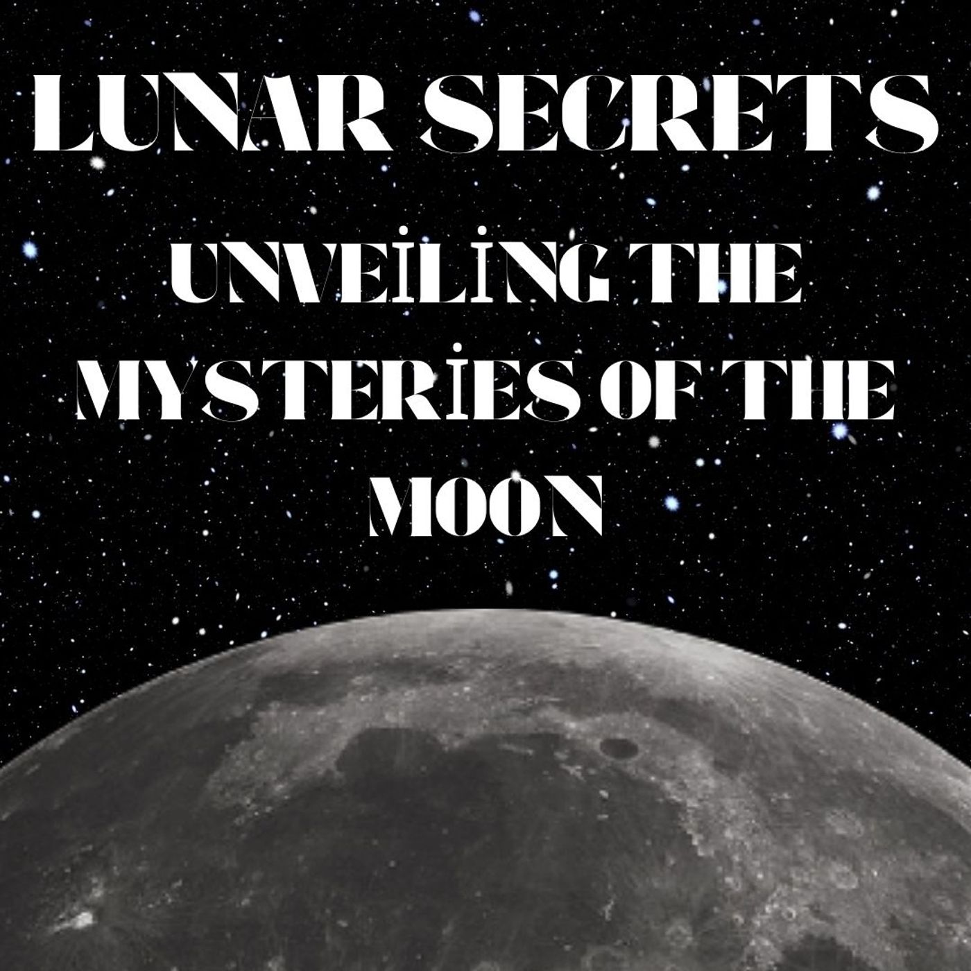 Lunar Secrets the Mysteries of the moon