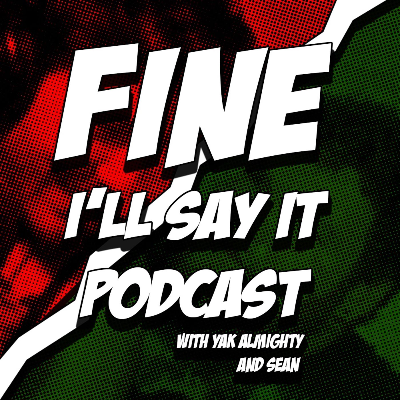 Fine I’ll Say It Podcast