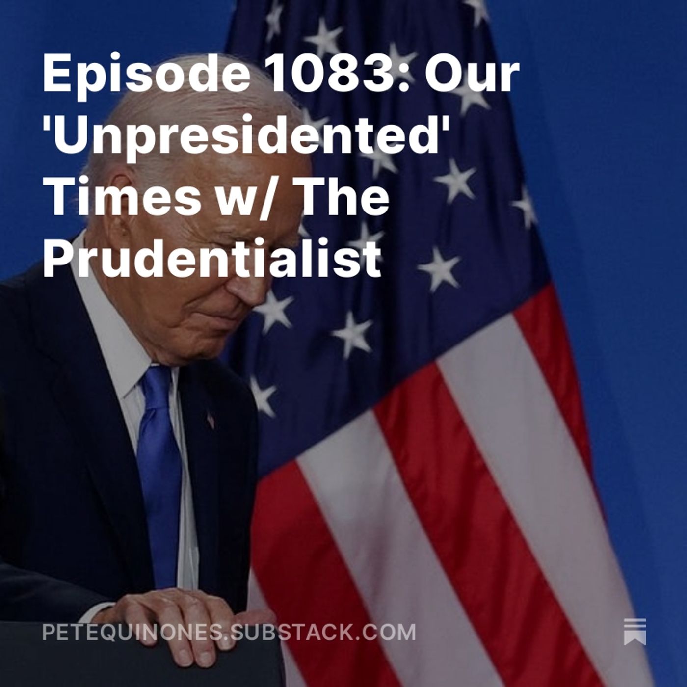 Episode 1083: Our 'Unpresidented' Times w/ The Prudentialist