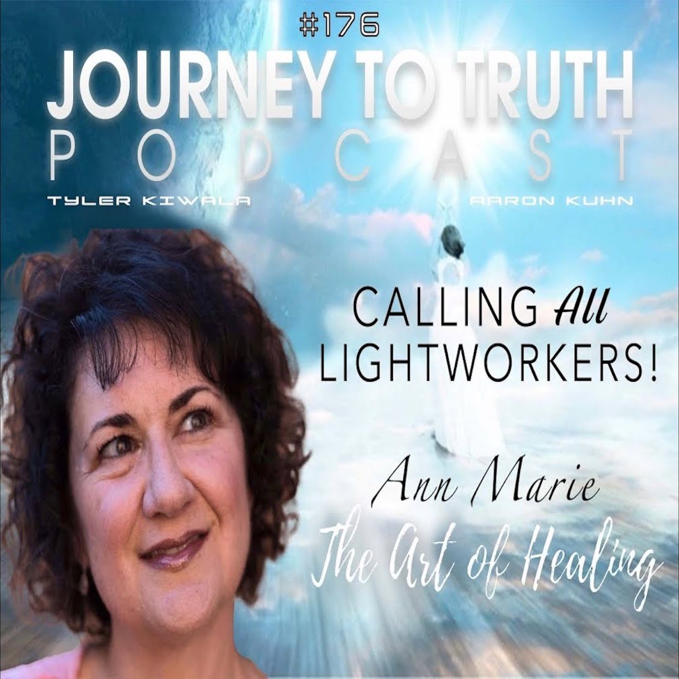 EP 176 - Ann Marie The Art Of Healing - Calling All Lightworkers! episode artwork