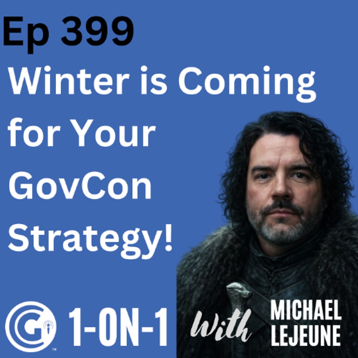 Ep 399: Winter is Coming for Your GovCon Strategy episode artwork