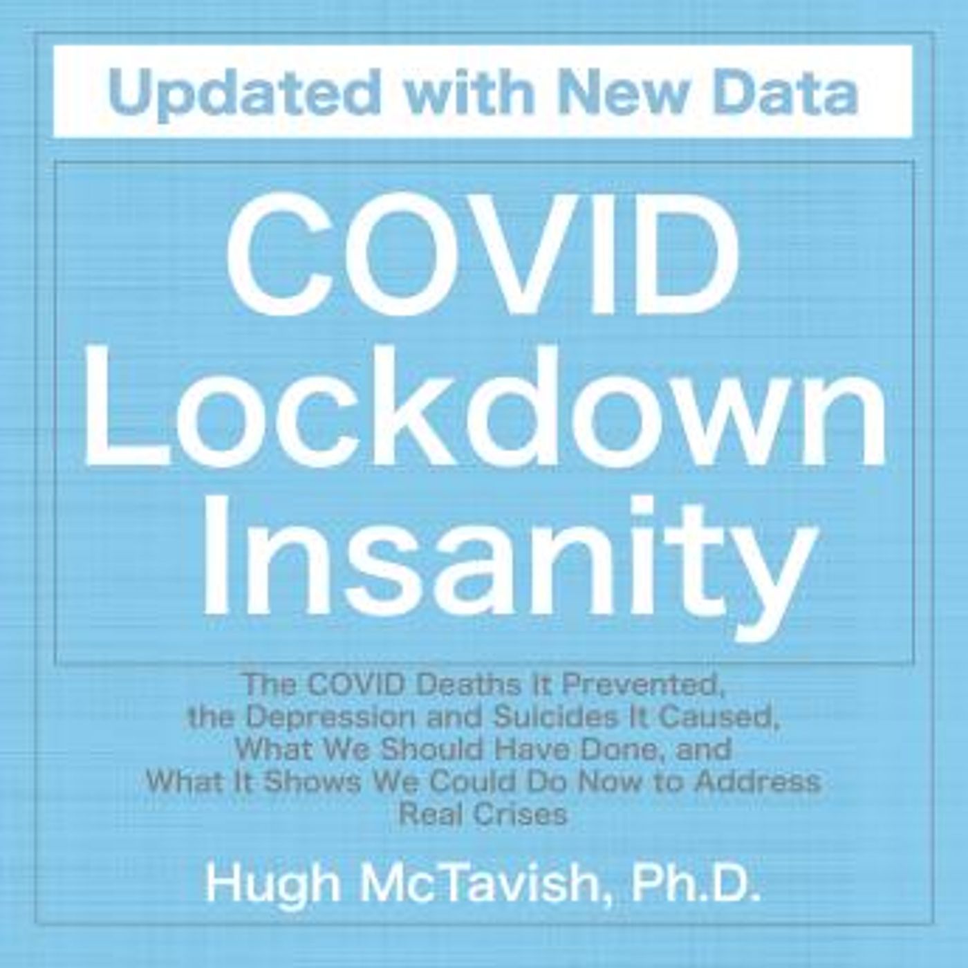 COVID Lockdown Insanity: The COVID Deaths It Prevented, the Depression and Suicides It Caused, What We Should Have Done, and What It Shows W episode artwork