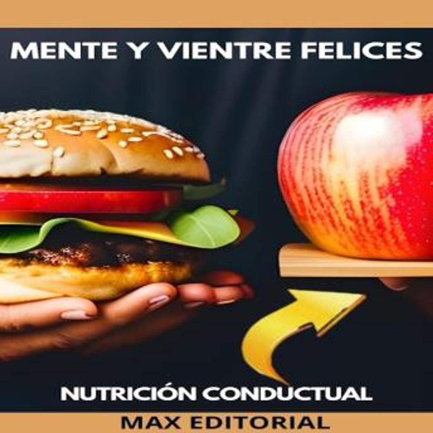 [Spanish] - Mente y Vientre Felices: Nutrición conductual para el bienestar by Max Editorial episode artwork