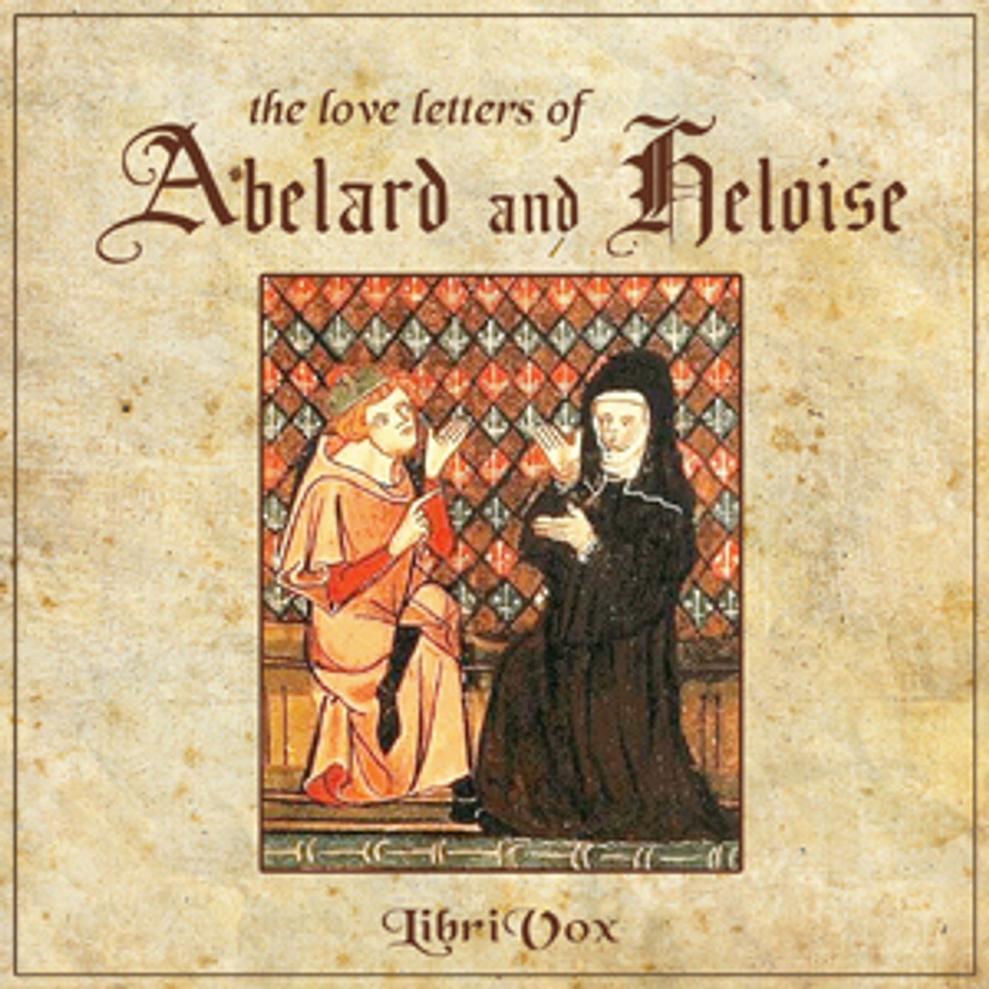 Pierre Abélard and Héloïse d'Argenteuil - The Love Letters of Abelard and Heloise
