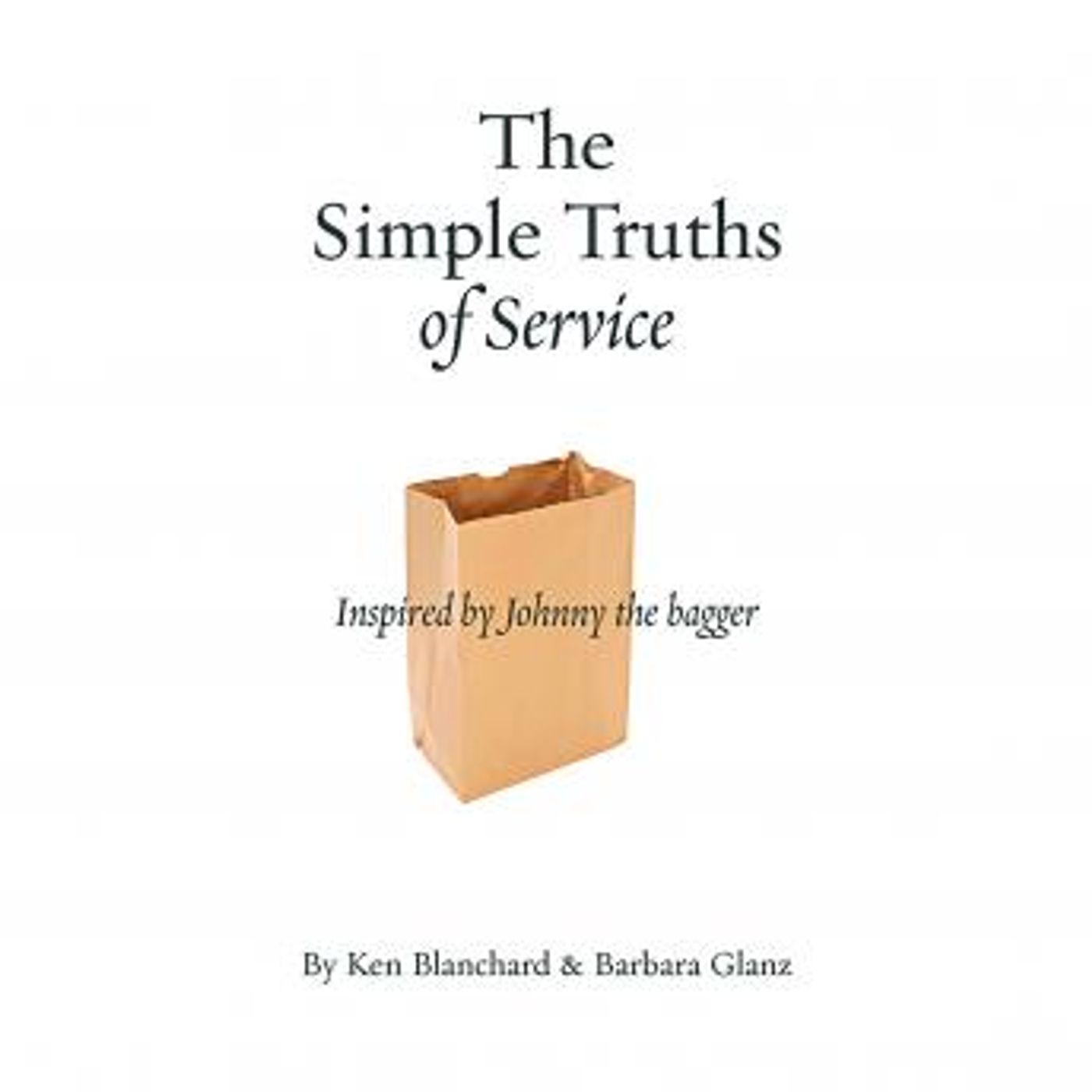 The Simple Truths of Service: Inspired by Johnny the Bagger by Ken Blanchard episode artwork