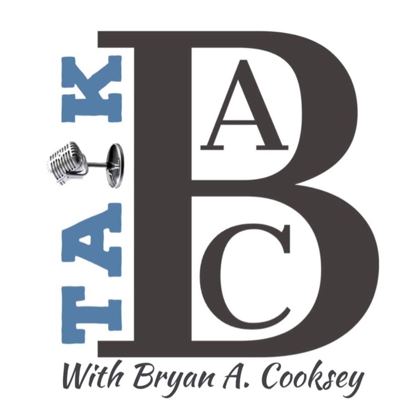 TALKBAC: with BRYAN A. COOKSEY