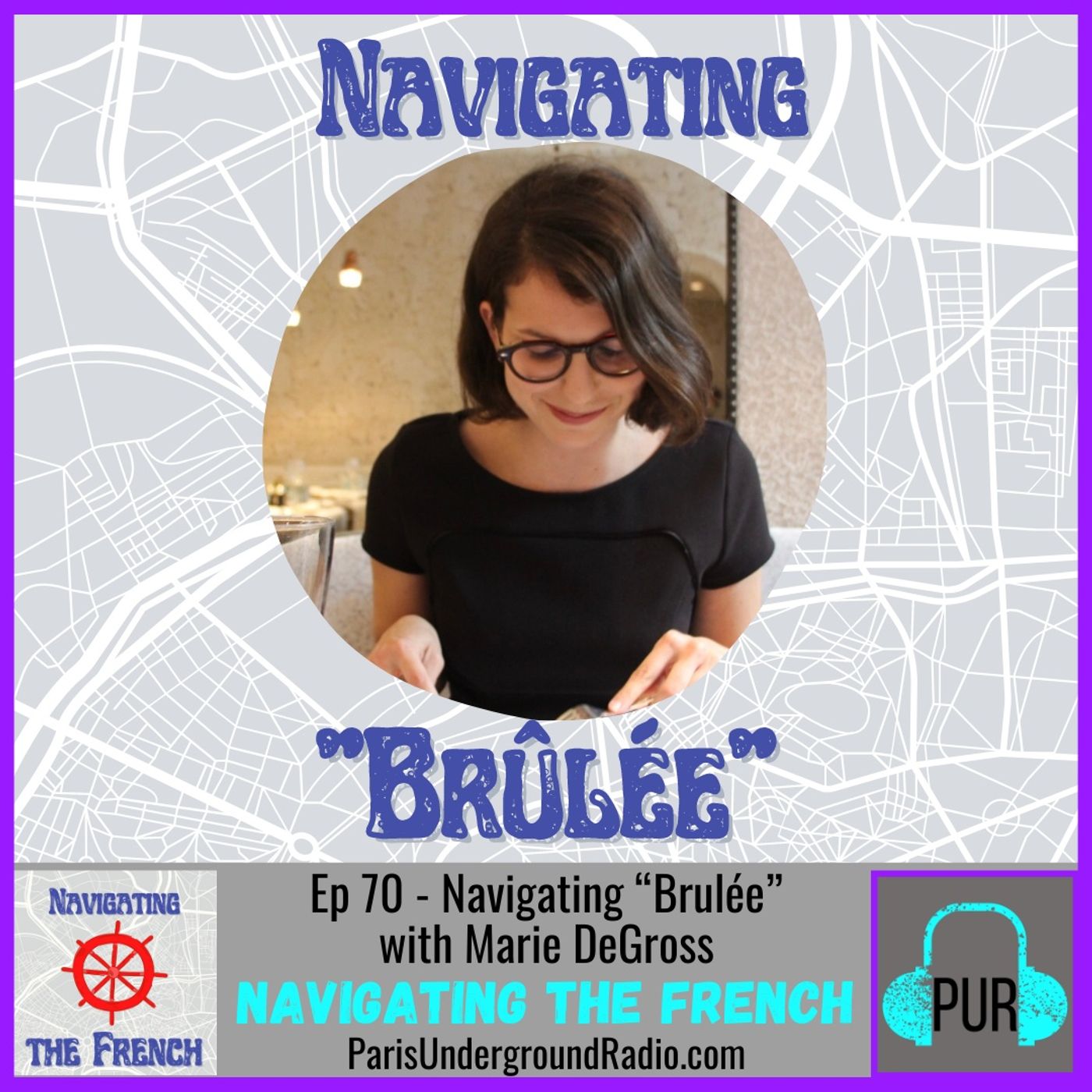 Ep 70 -Navigating “Brûlée” with Marie DeGross