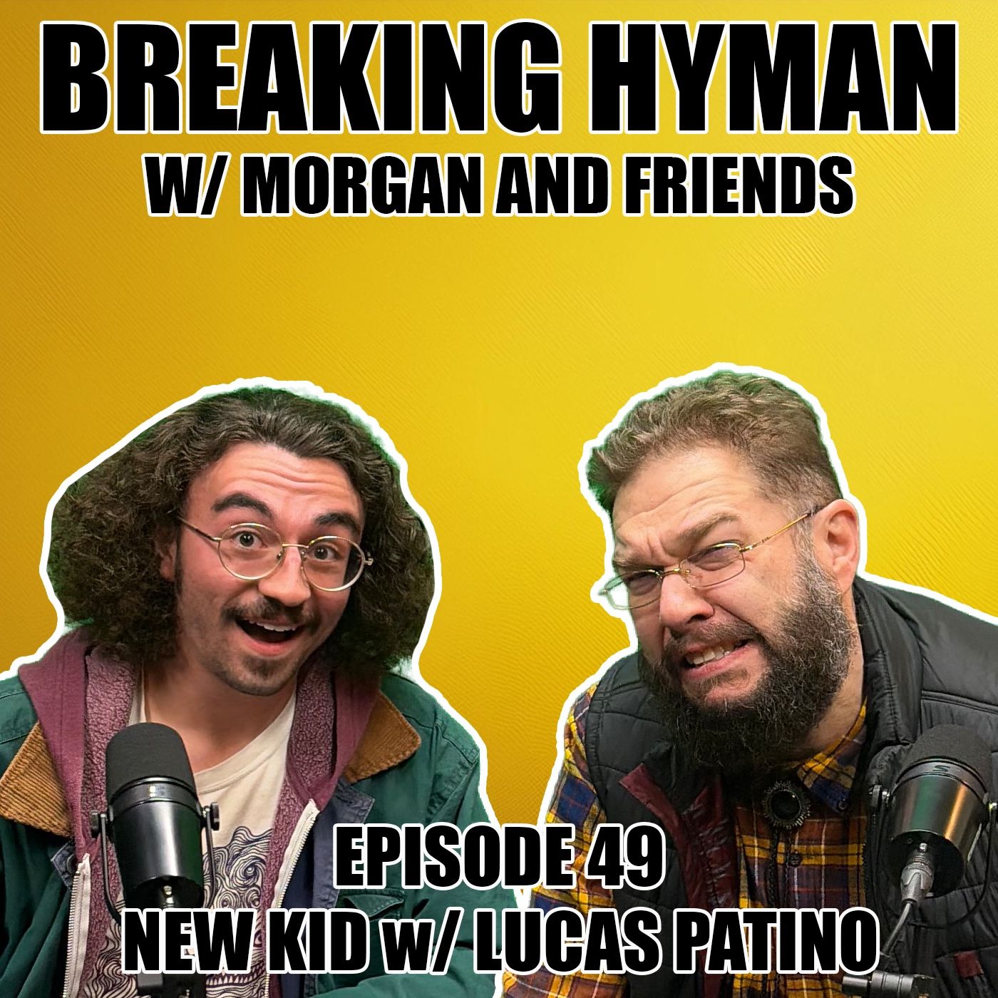 New Kid w/ Lucas Patino | Breaking Hyman with Morgan and Friends | EP 49