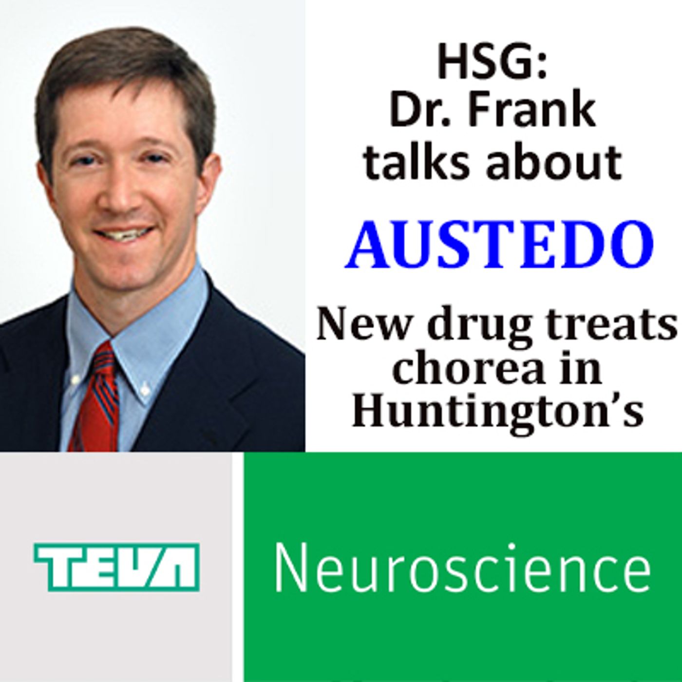 HSG: Dr. Frank Discusses TEVA's New Drug AUSTEDO - Treatment of Chorea in Huntington's Disease episode artwork