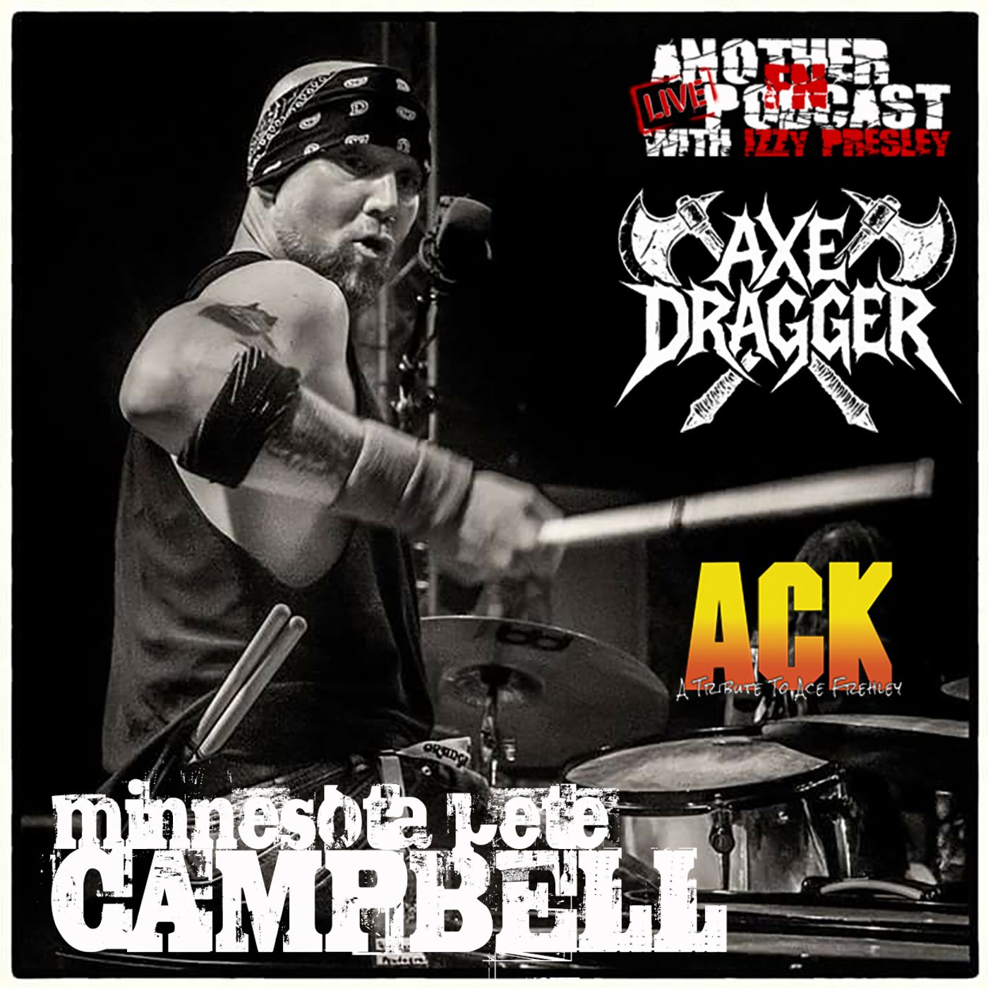 Minnesota Pete Campbell - AXE DRAGGER/Pentagram/ACK! A Tribute To Ace Frehley