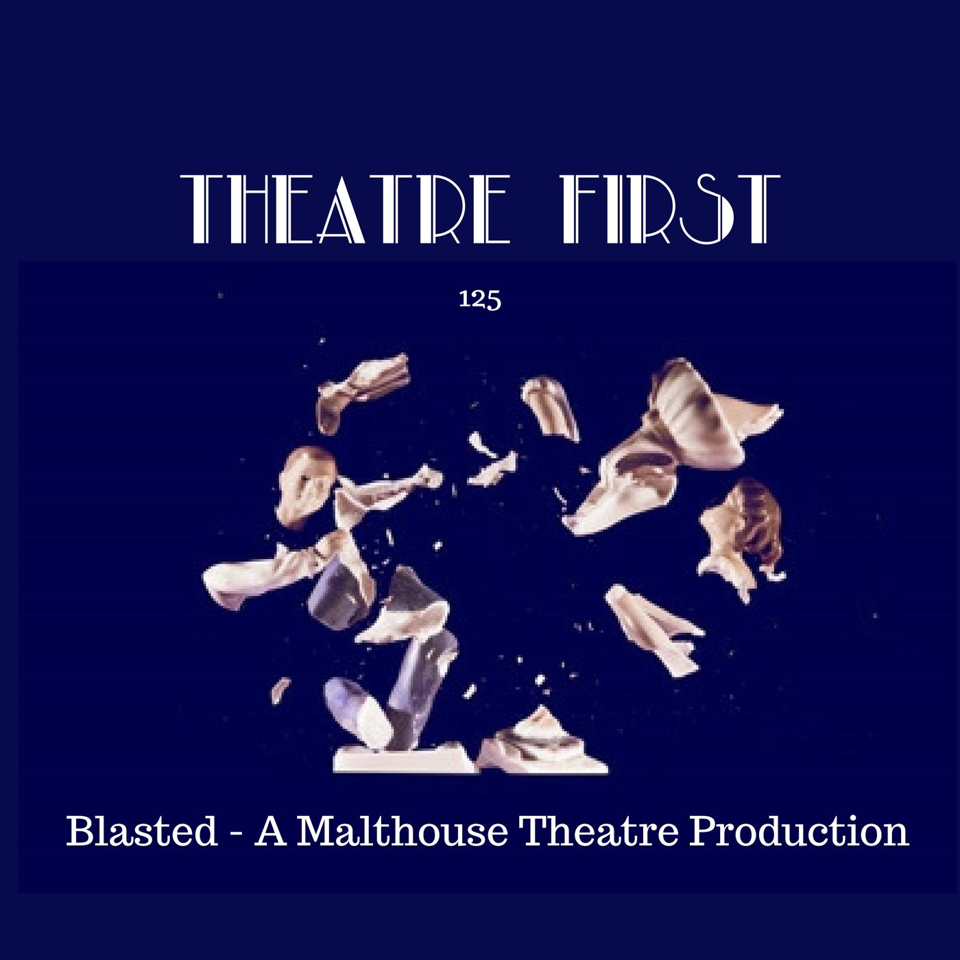 125: Blasted (A Malthouse Theatre Production) episode artwork