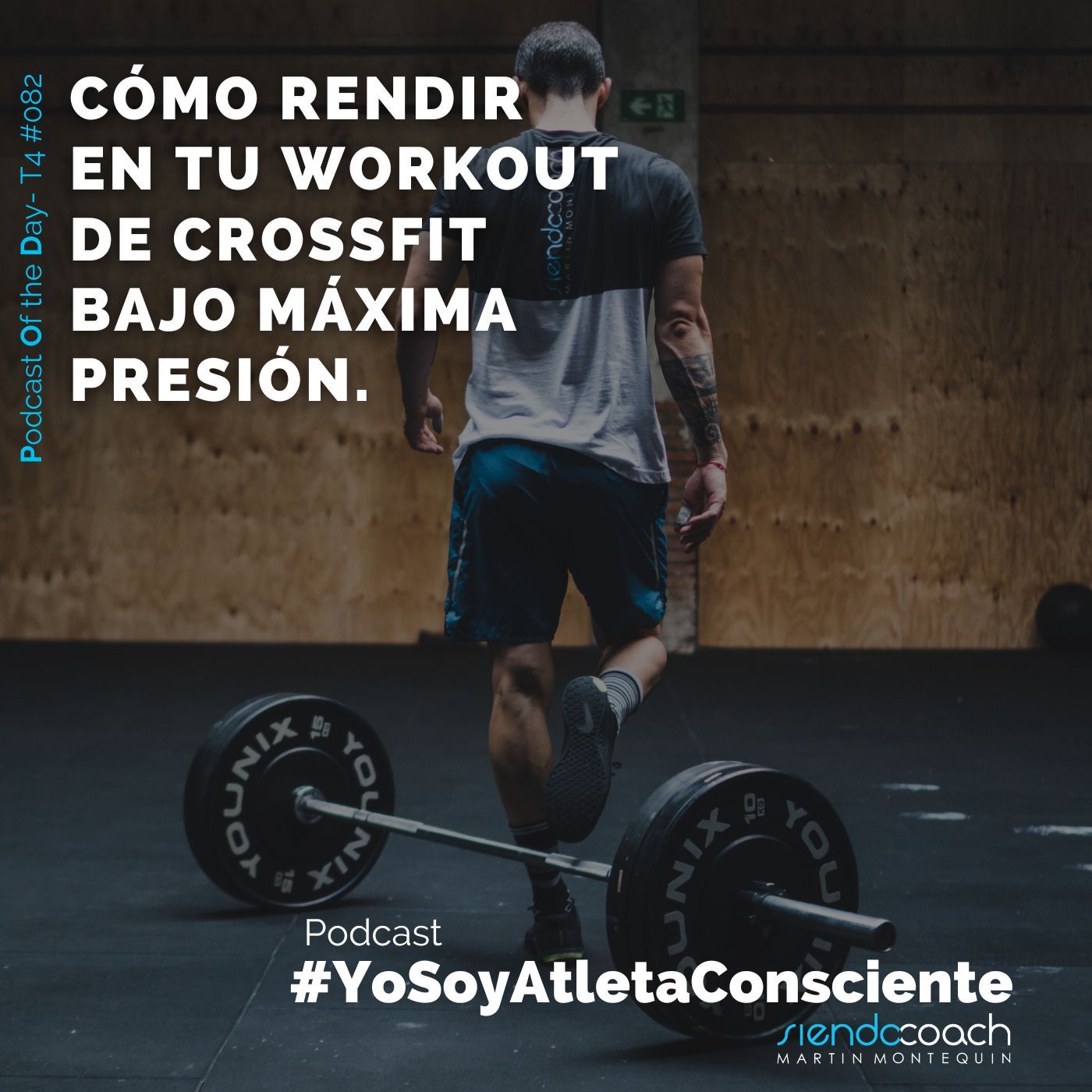 T4 - POD 082 - Cómo rendir en tu workout de CrossFit bajo máxima presión.